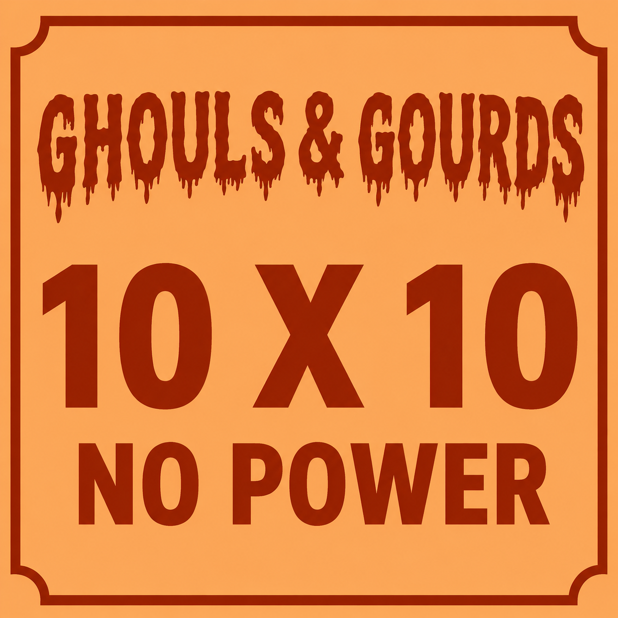 Ghouls and Gourds - 10 X 10 - Vendor Booth