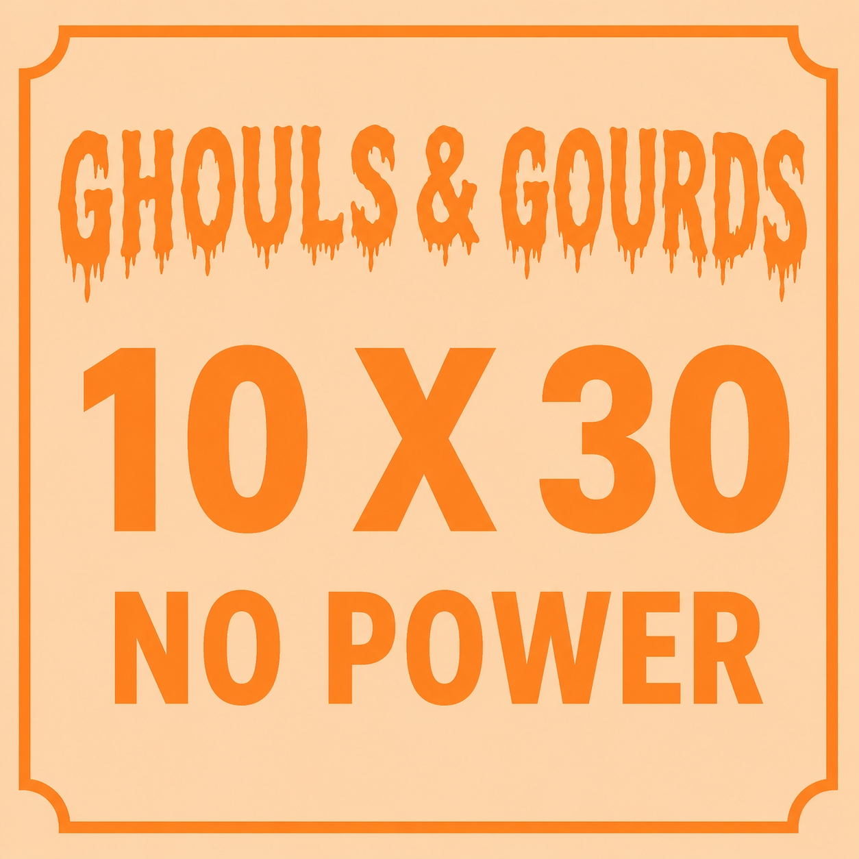 Ghouls and Gourds - 10 X 30 - Vendor Booth
