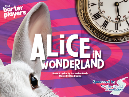 Alice in Wonderland Sponsored by the Wythe-Bland Foundation
