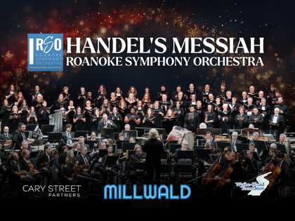 Roanoke Symphony Orchestra: Handel’s Messiah Sponsored by the Wythe-Bland Foundation, Cary Street Partners, and the Virginia Commission for the Arts