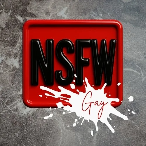 The NSFW Gay