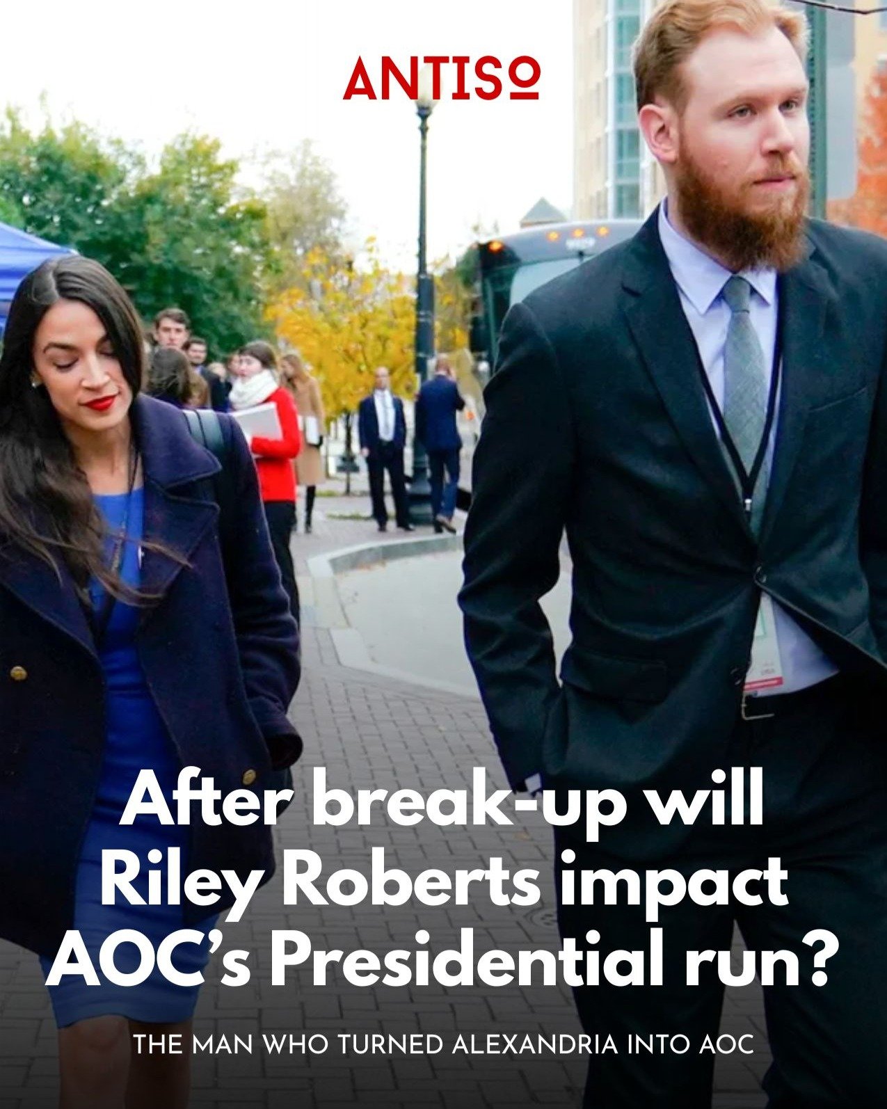THE MAN BEHIND AOC IS GONE.

Before Alexandria Ocasio-Cortez became AOC, Riley Roberts was already there.

Not just as her boyfriend and eventual fianc&eacute;, but as someone with expertise in digital marketing, growth strategy and online advertisin