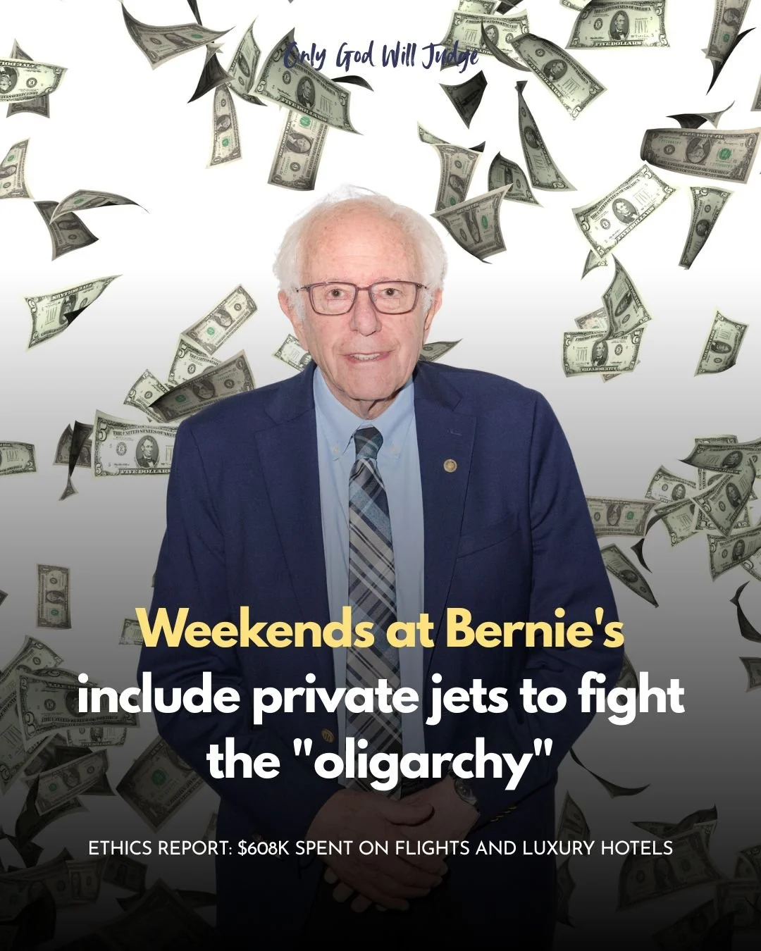 A man with white hair, glasses, wearing a navy blue suit and patterned tie, standing against a background with flying dollar bills and the text 'Only God Will Judge.' The headline reads 'Weekends at Bernie's include private jets to fight the oligarch