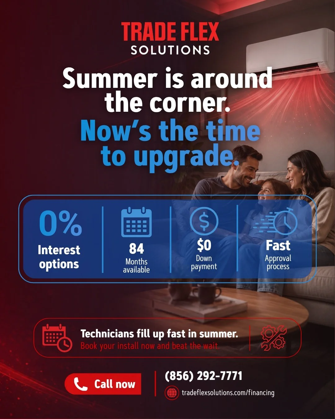 Summer's closer than you think &mdash; and so is your new AC system.

If you've been putting off upgrading your HVAC, now's the time to move. Technicians fill up fast once the heat hits, and with 0% interest financing and $0 down, there's really no r