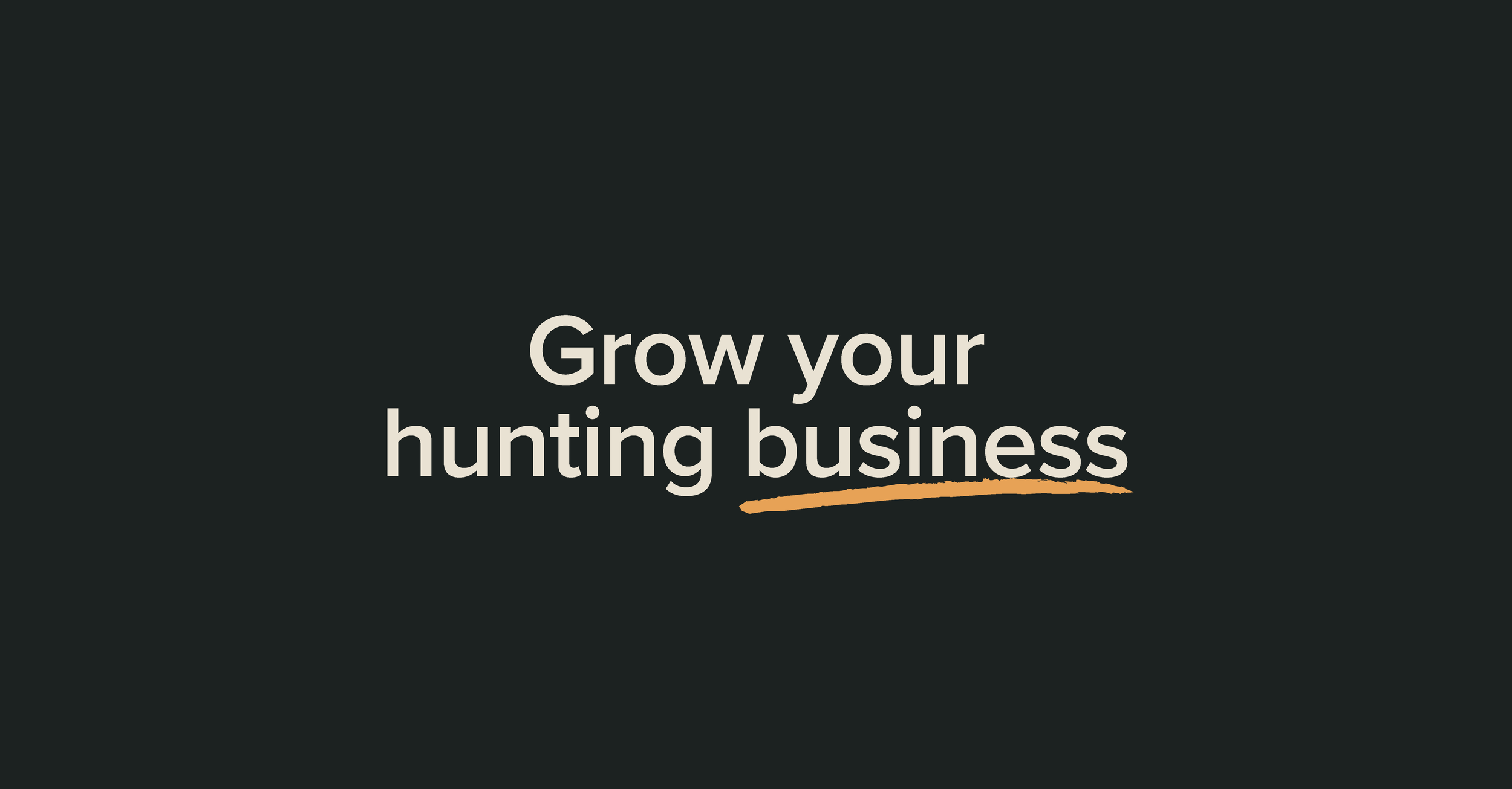 Grow your hunting business