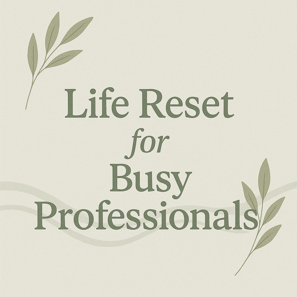 💼 Life Reset for Busy Professionals