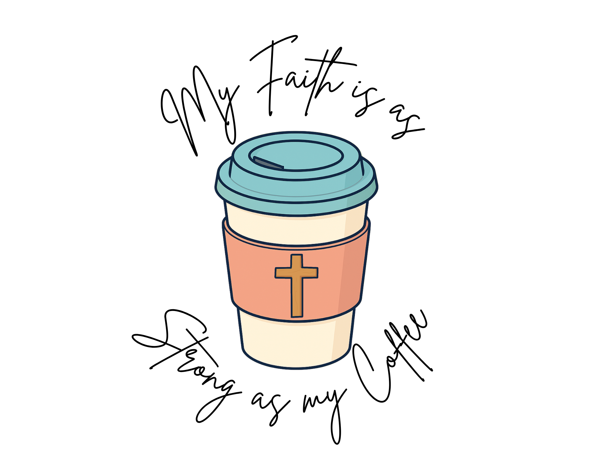 My Faith is as Strong as My Coffee