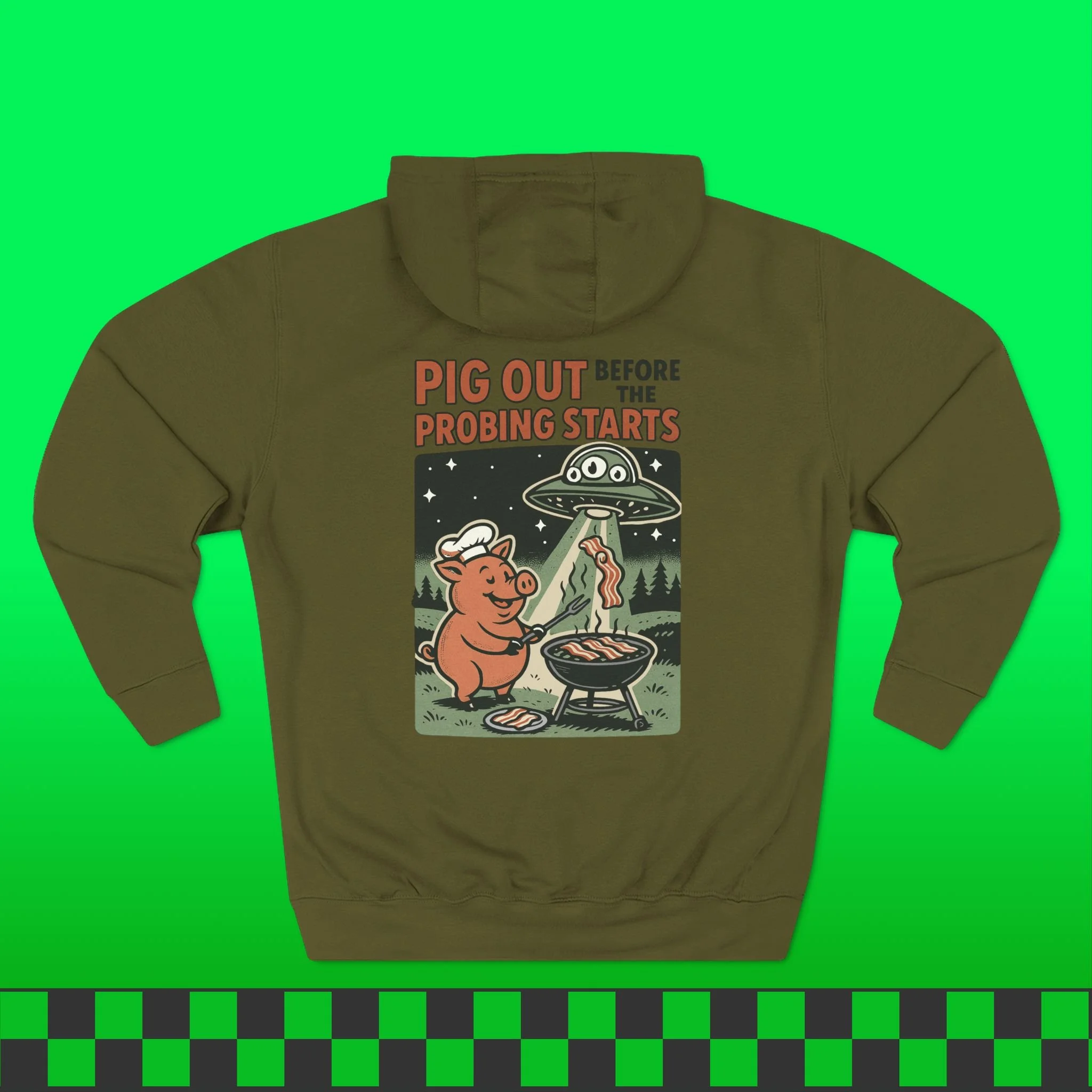 Pig Out Before The Probing Starts Hoodie (Front & Back Print)