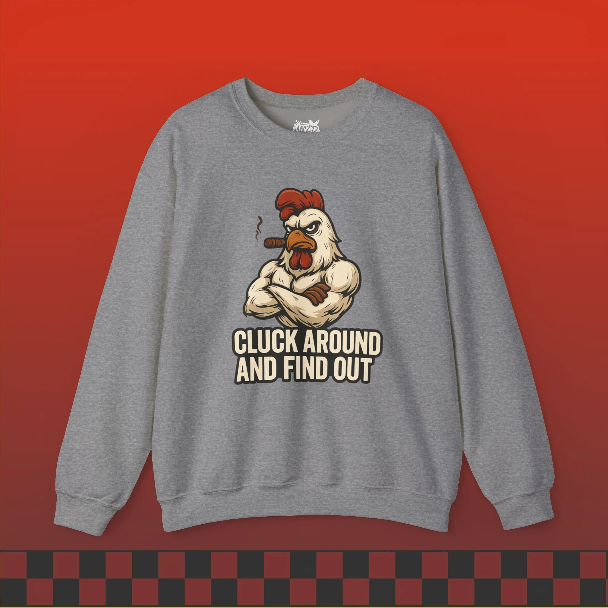 Cluck Around and Find Out Sweatshirt