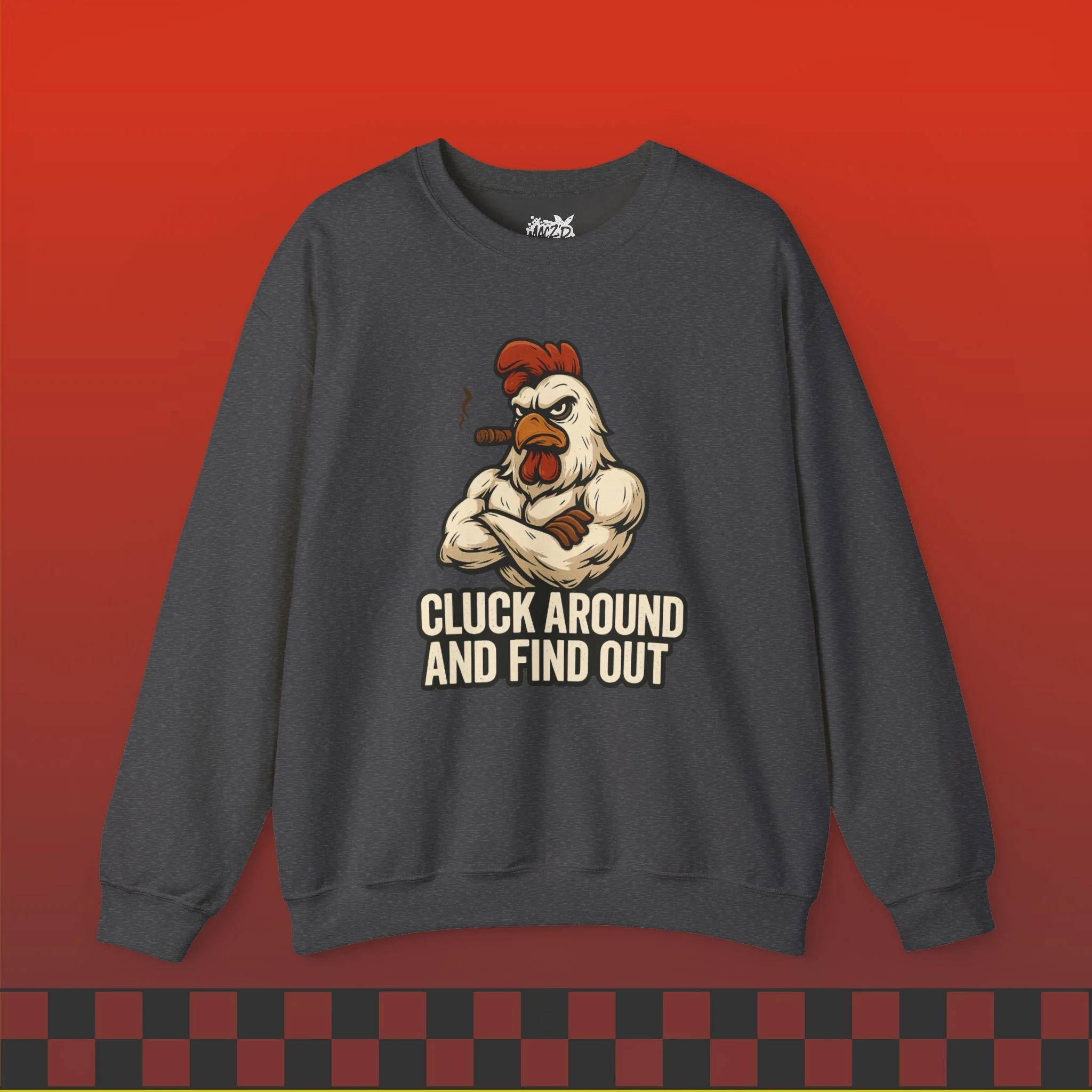 Cluck Around and Find Out Sweatshirt