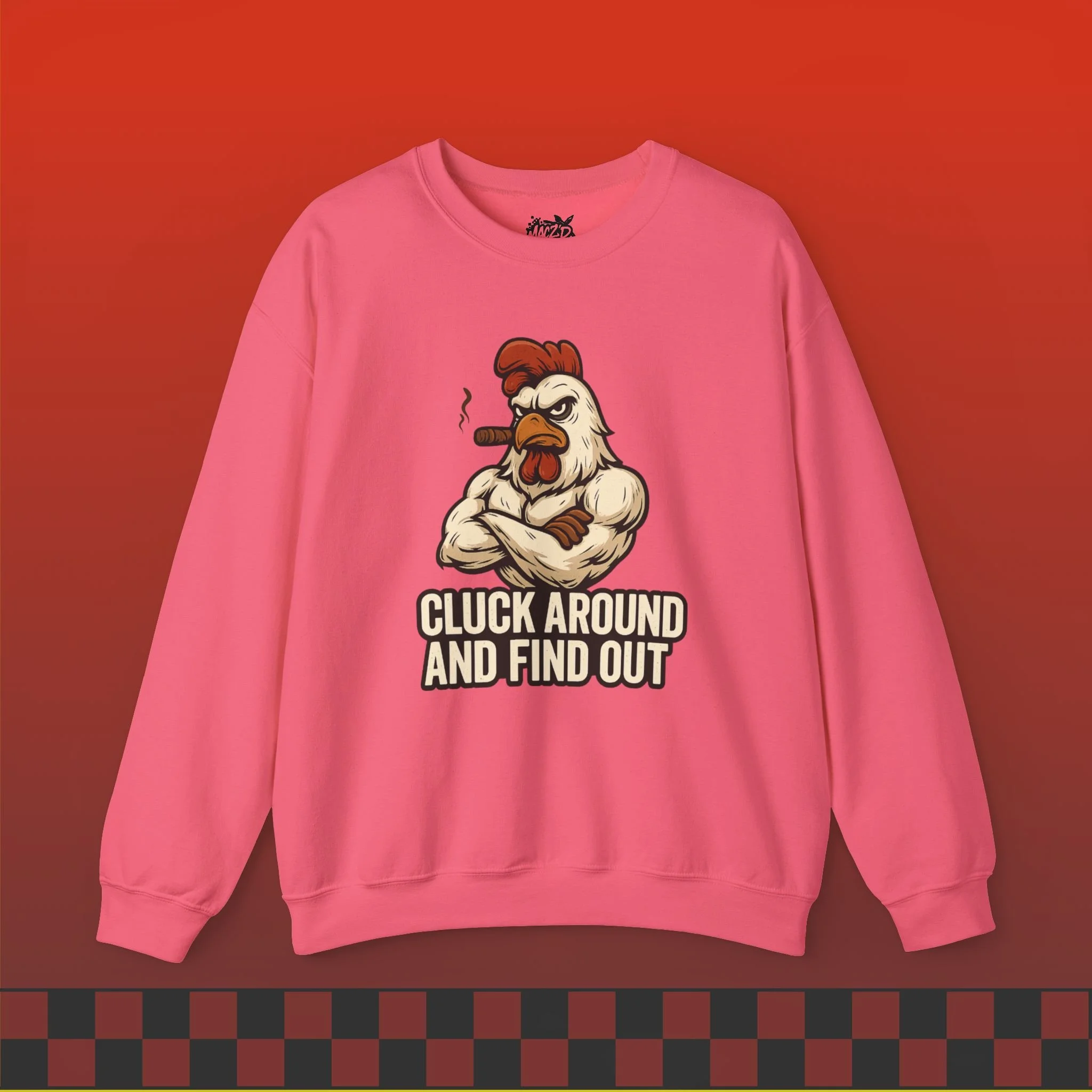 Cluck Around and Find Out Sweatshirt
