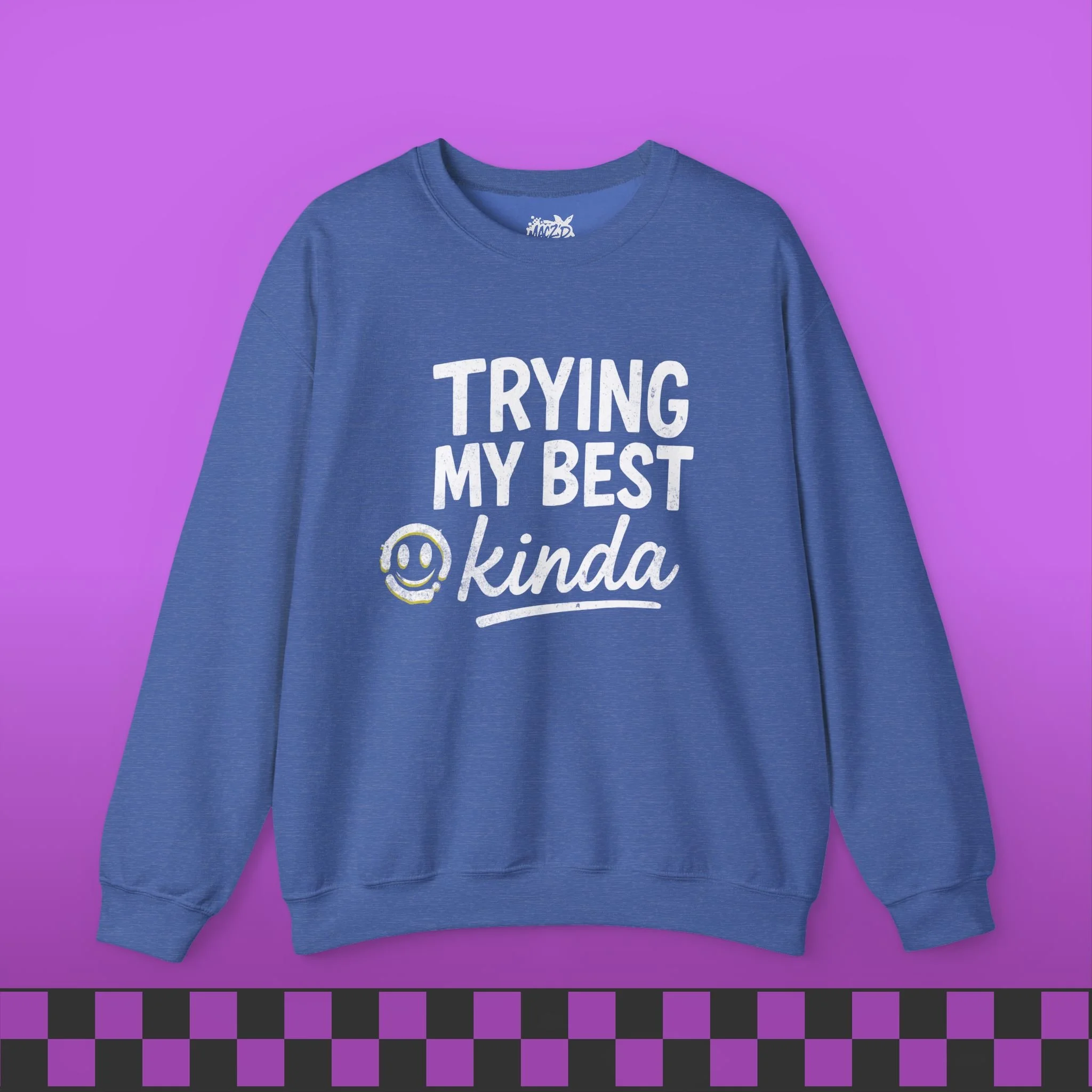 Trying My Best, Kinda Sweatshirt