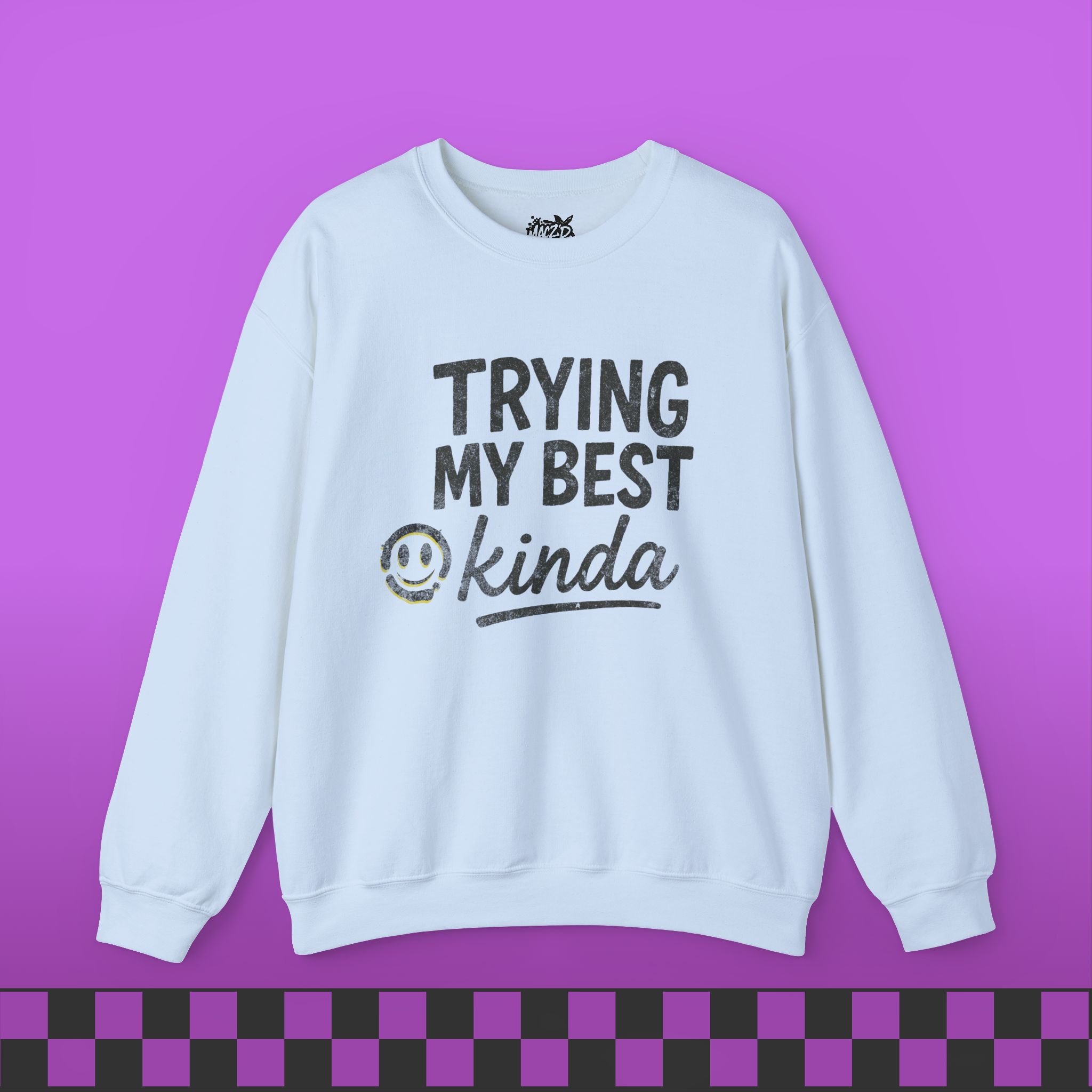 Trying My Best, Kinda Sweatshirt