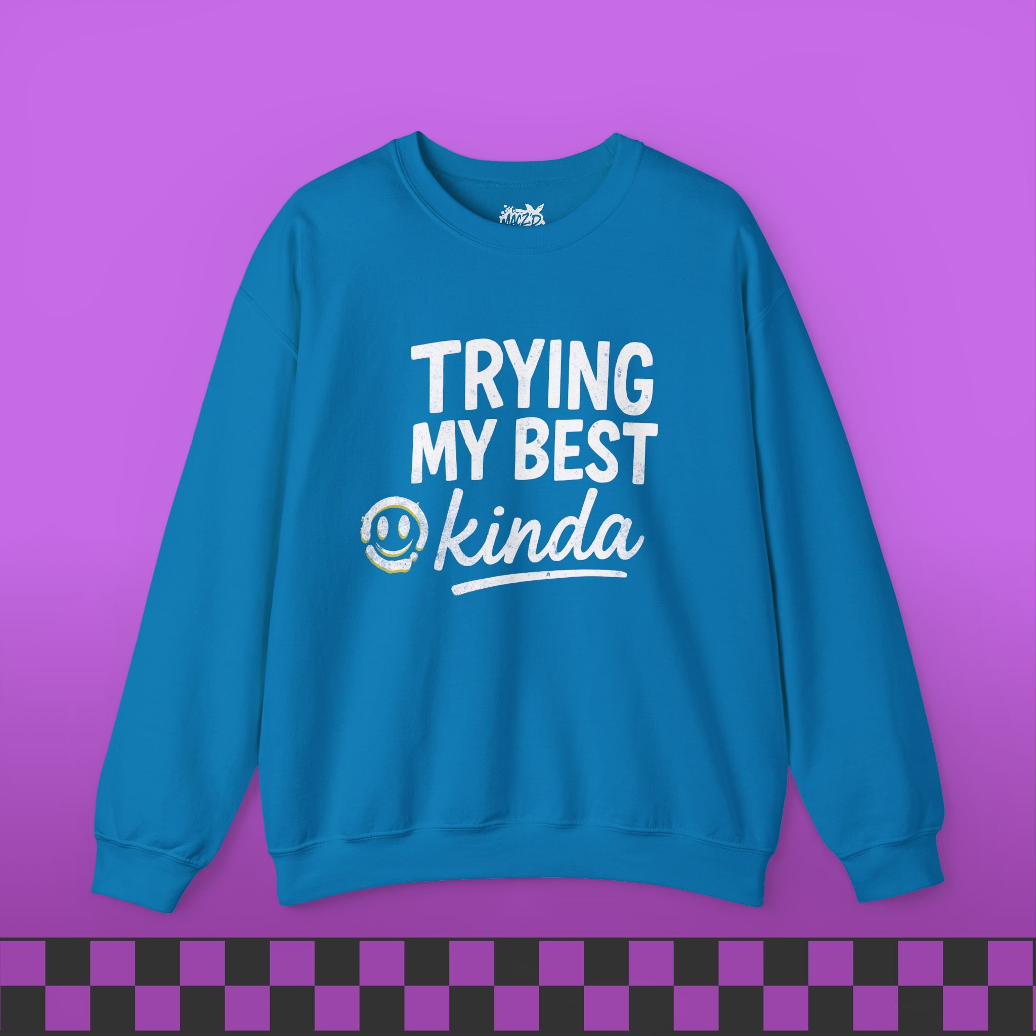 Trying My Best, Kinda Sweatshirt