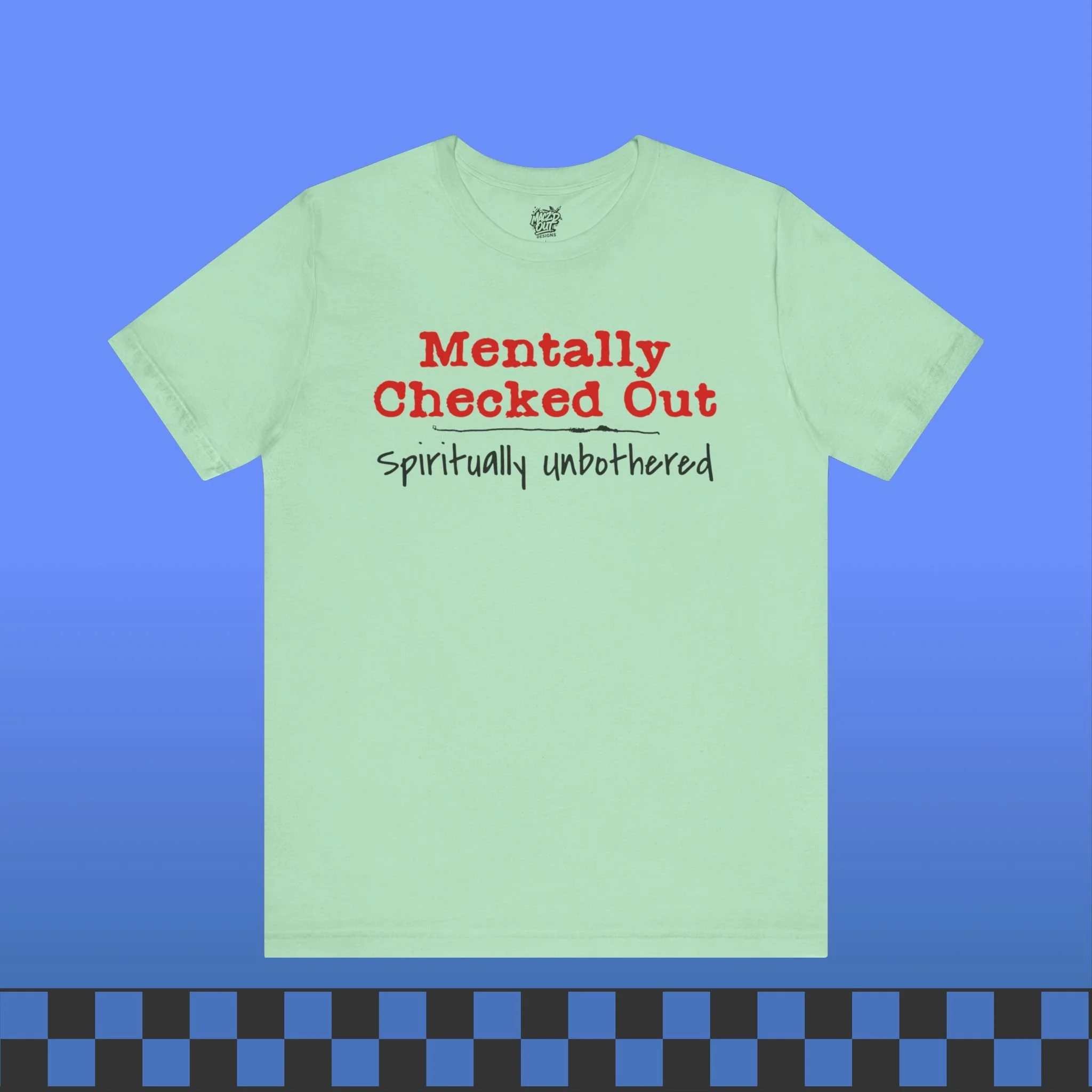 Mentally Checked Out T-Shirt