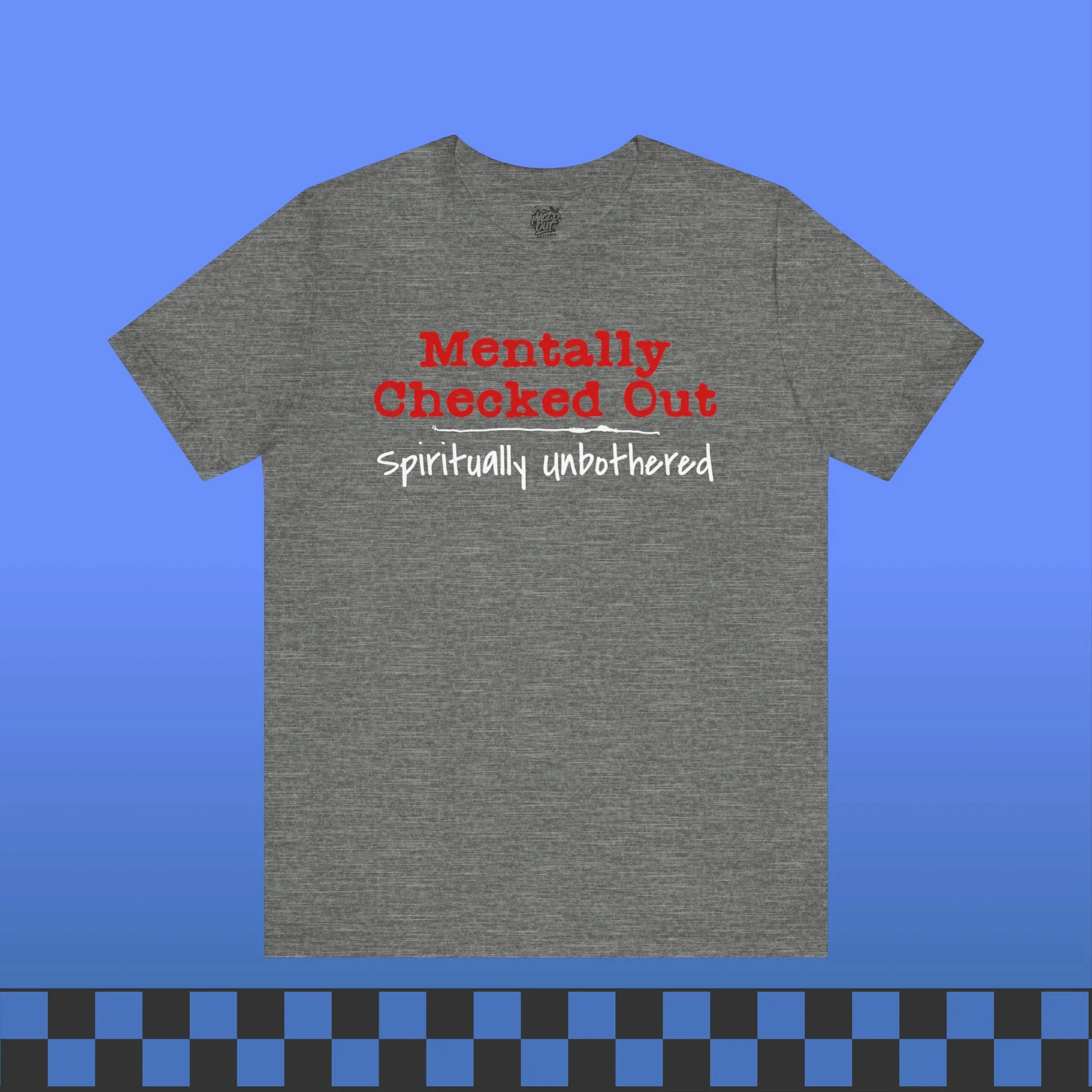 Mentally Checked Out T-Shirt