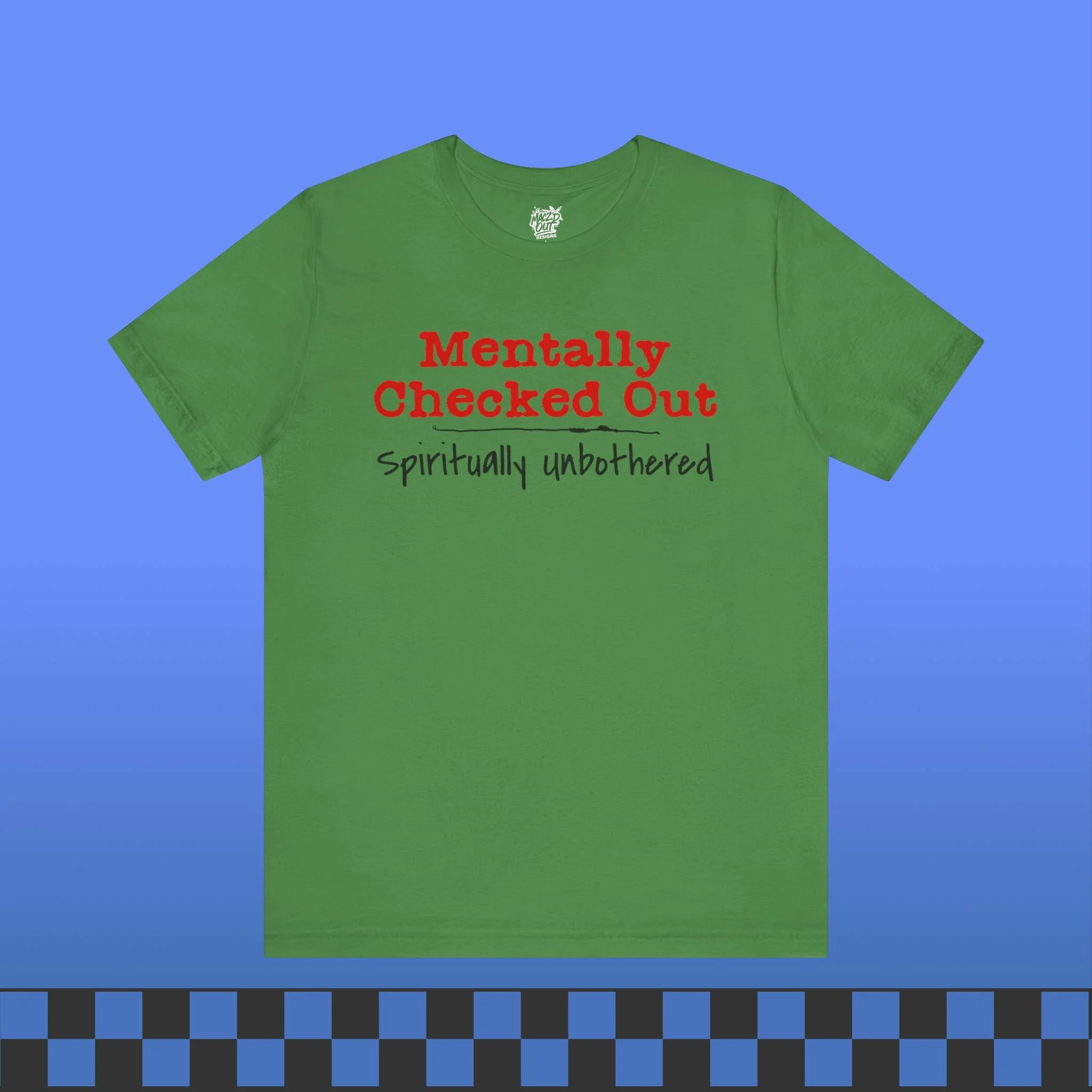 Mentally Checked Out T-Shirt