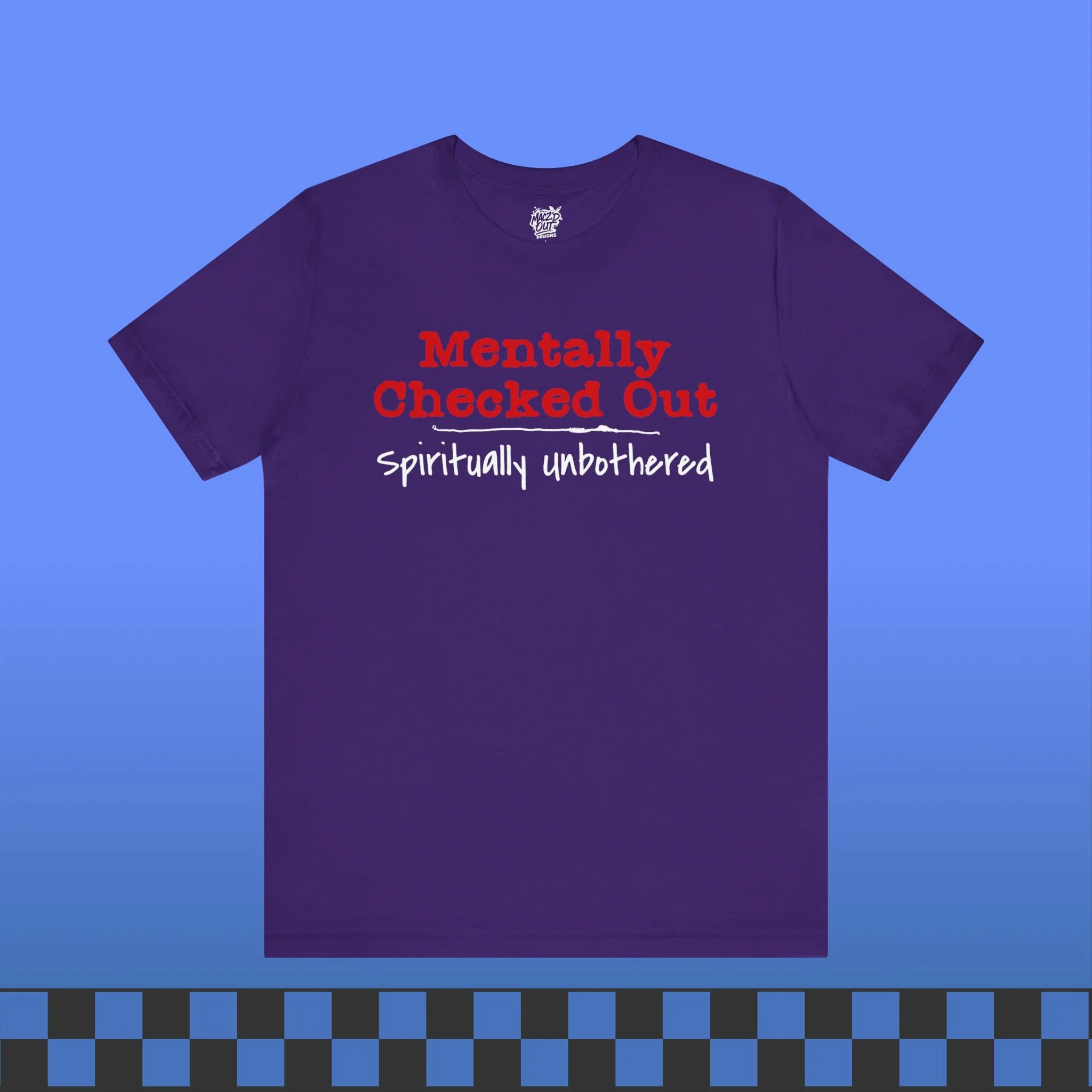 Mentally Checked Out T-Shirt