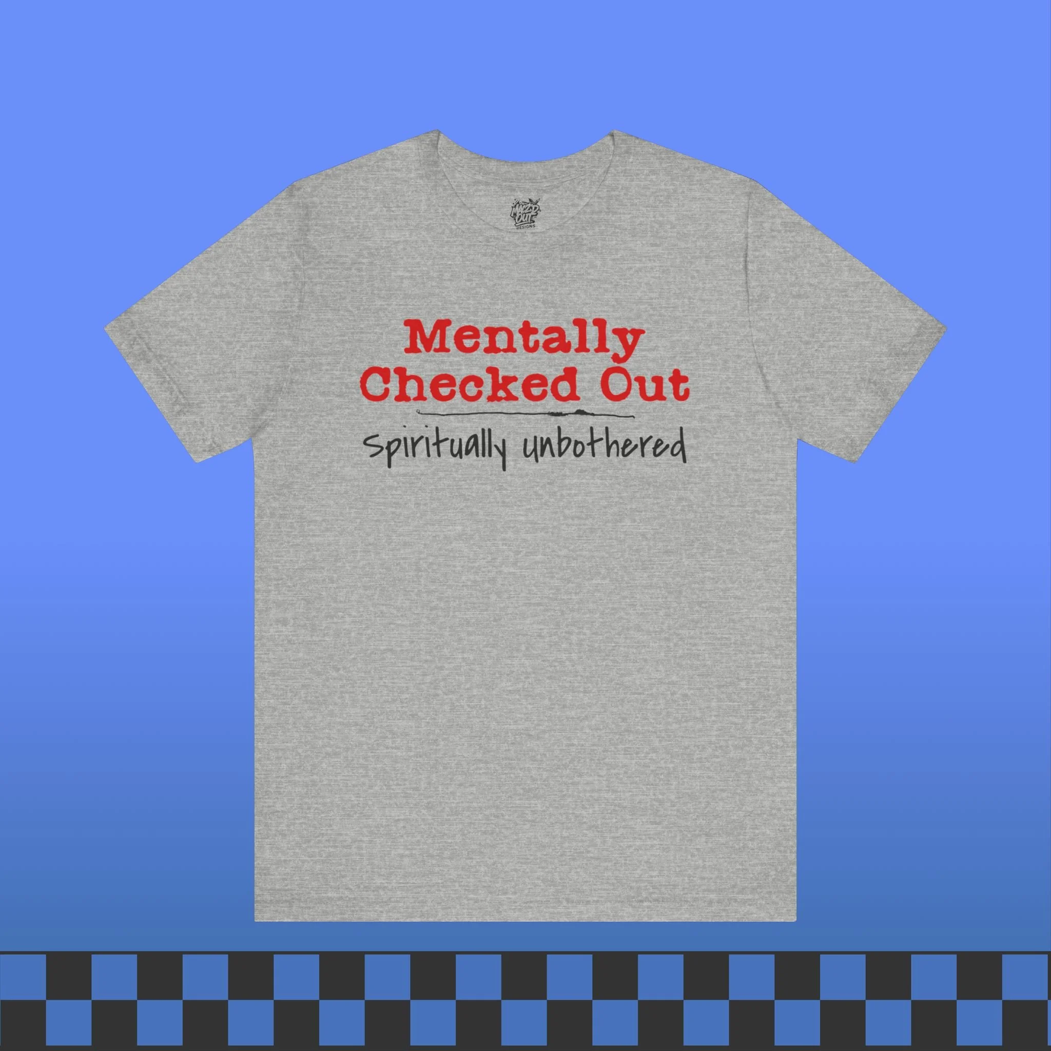 Mentally Checked Out T-Shirt