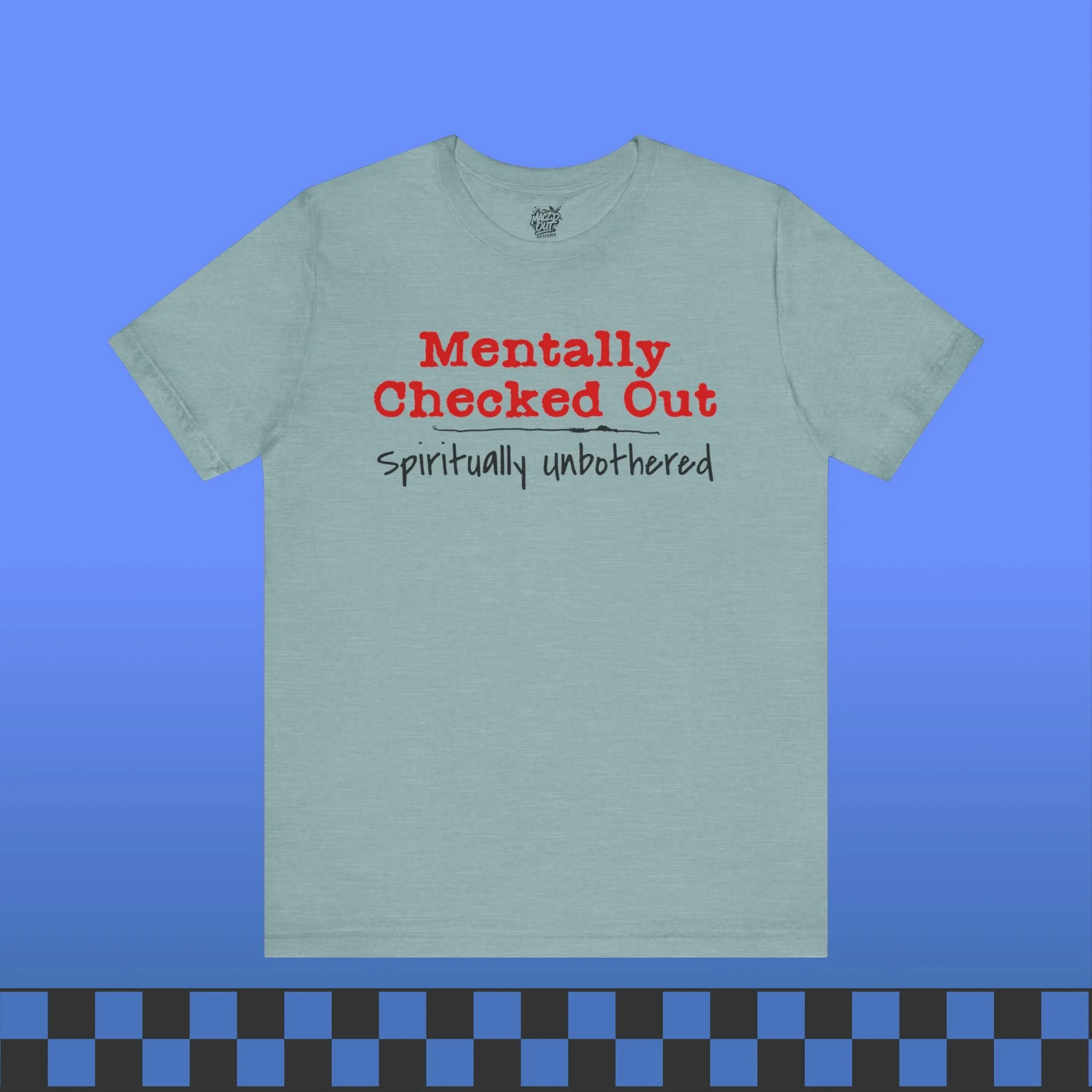 Mentally Checked Out T-Shirt