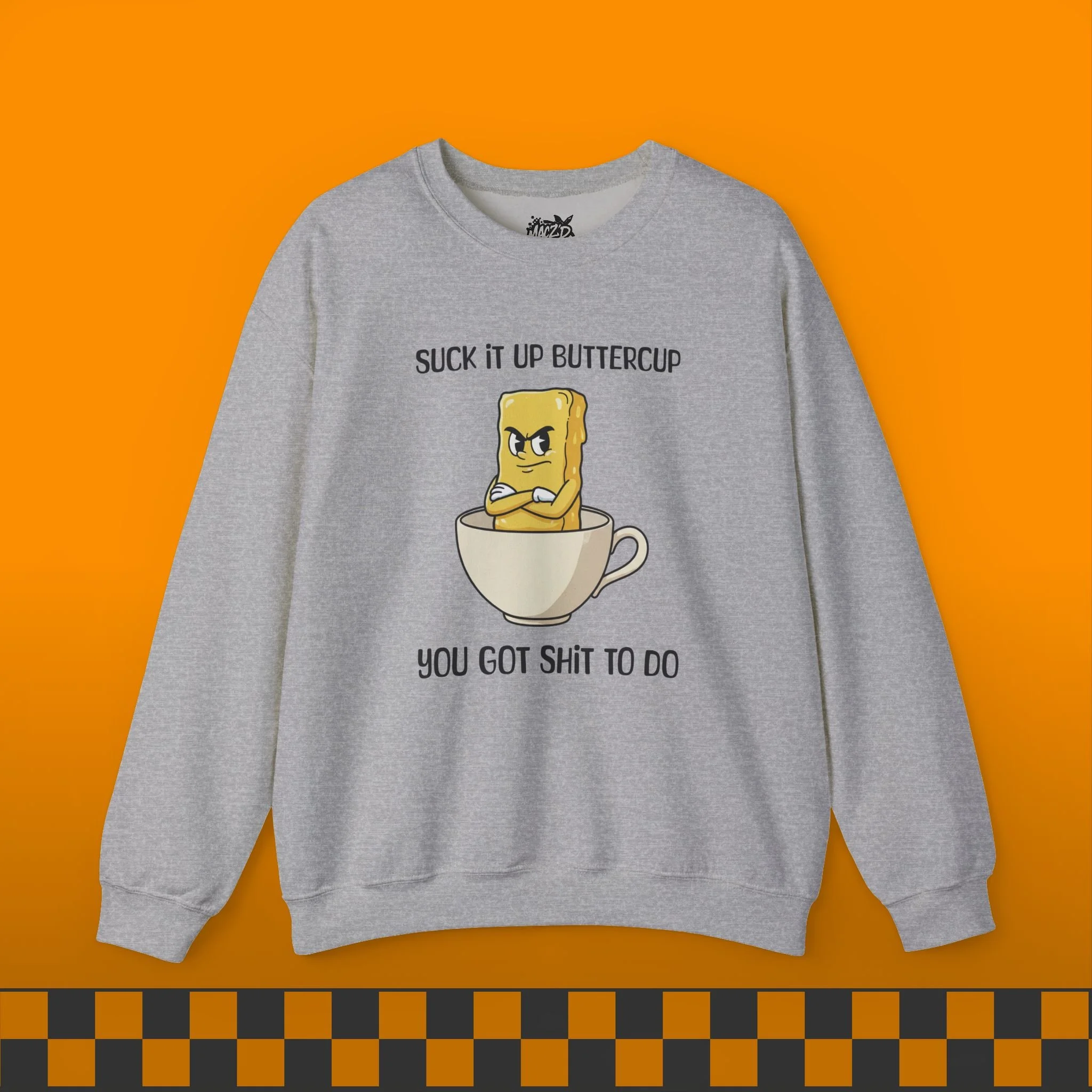 Suck It Up, Buttercup Sweatshirt
