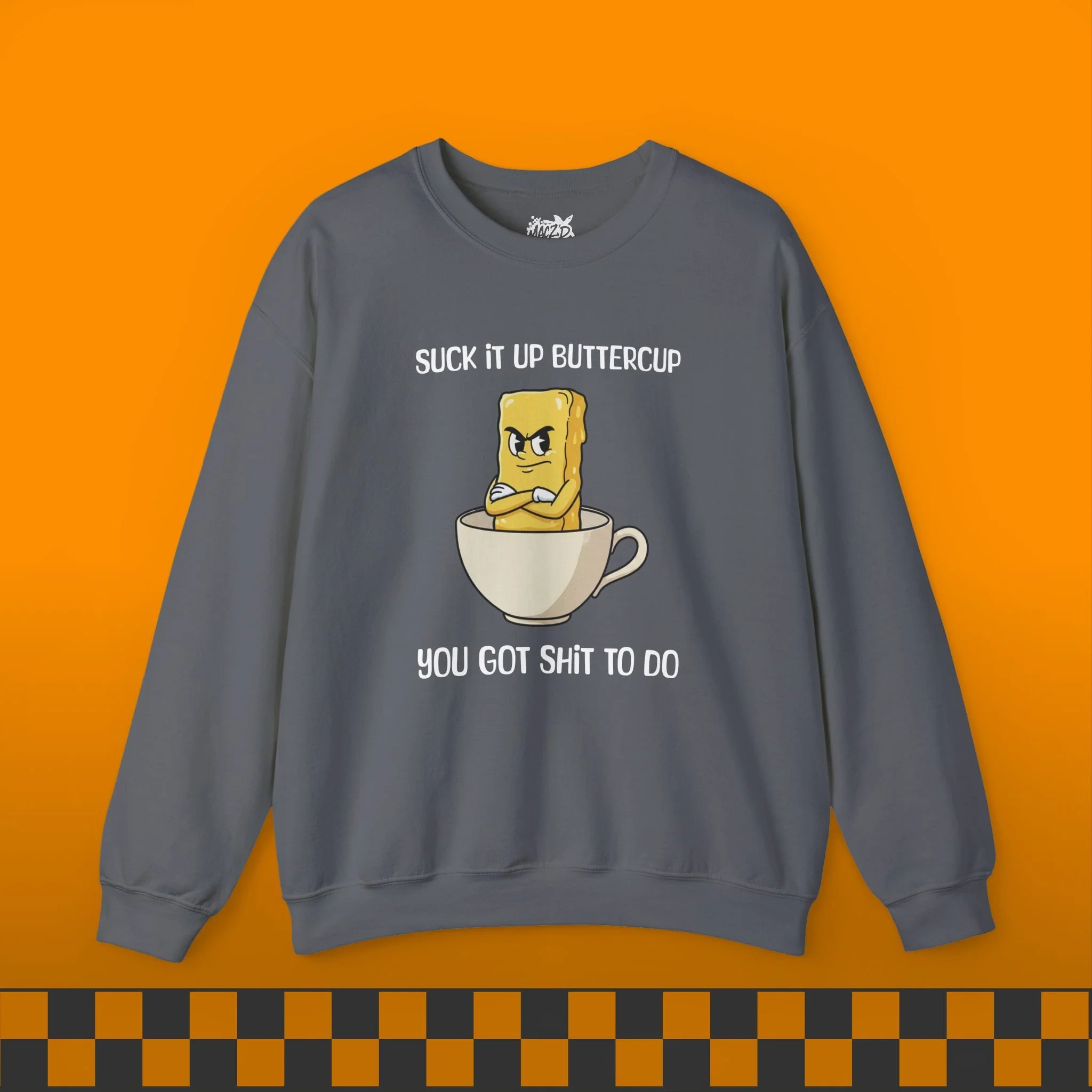 Suck It Up, Buttercup Sweatshirt