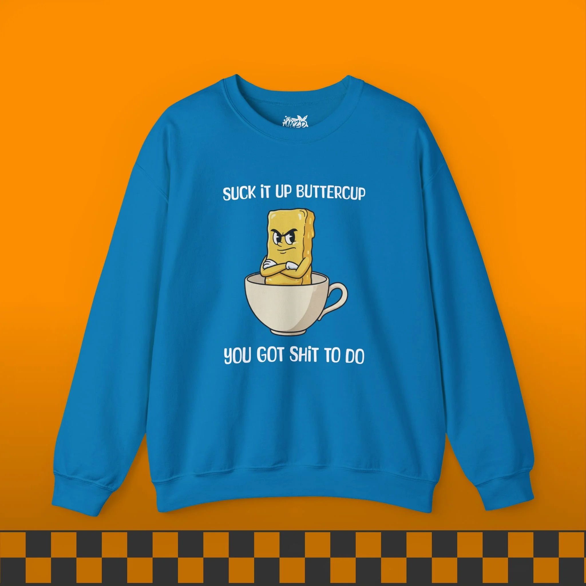 Suck It Up, Buttercup Sweatshirt