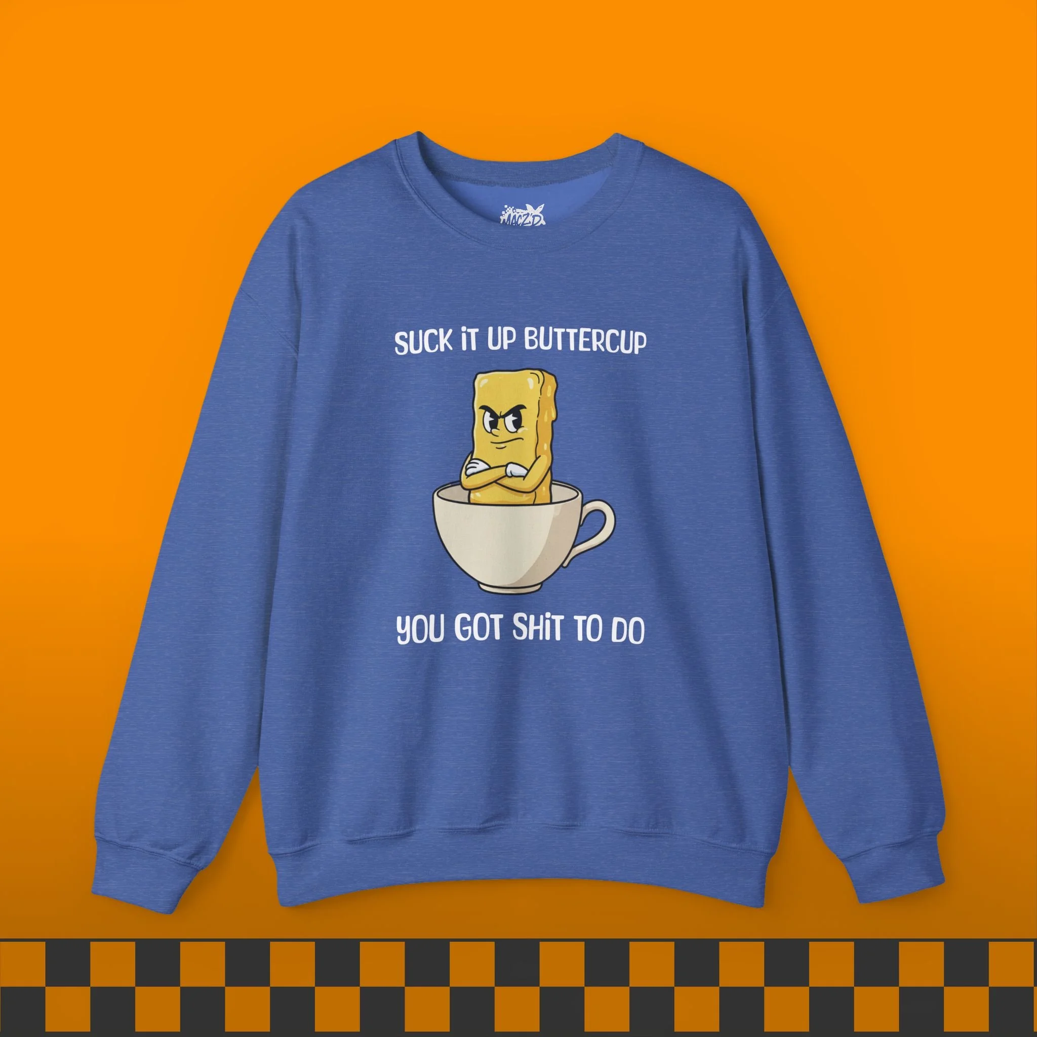 Suck It Up, Buttercup Sweatshirt