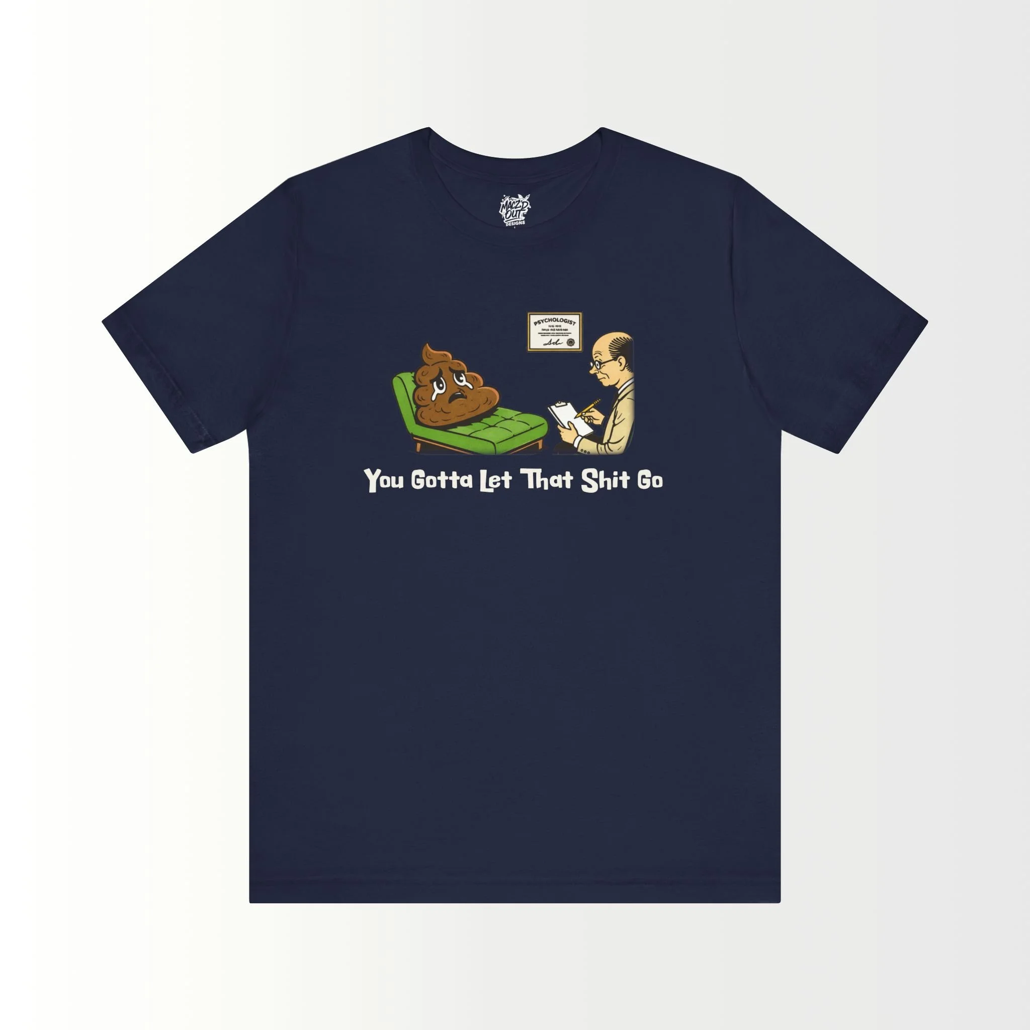 You Gotta Let That Sh*t Go T-Shirt