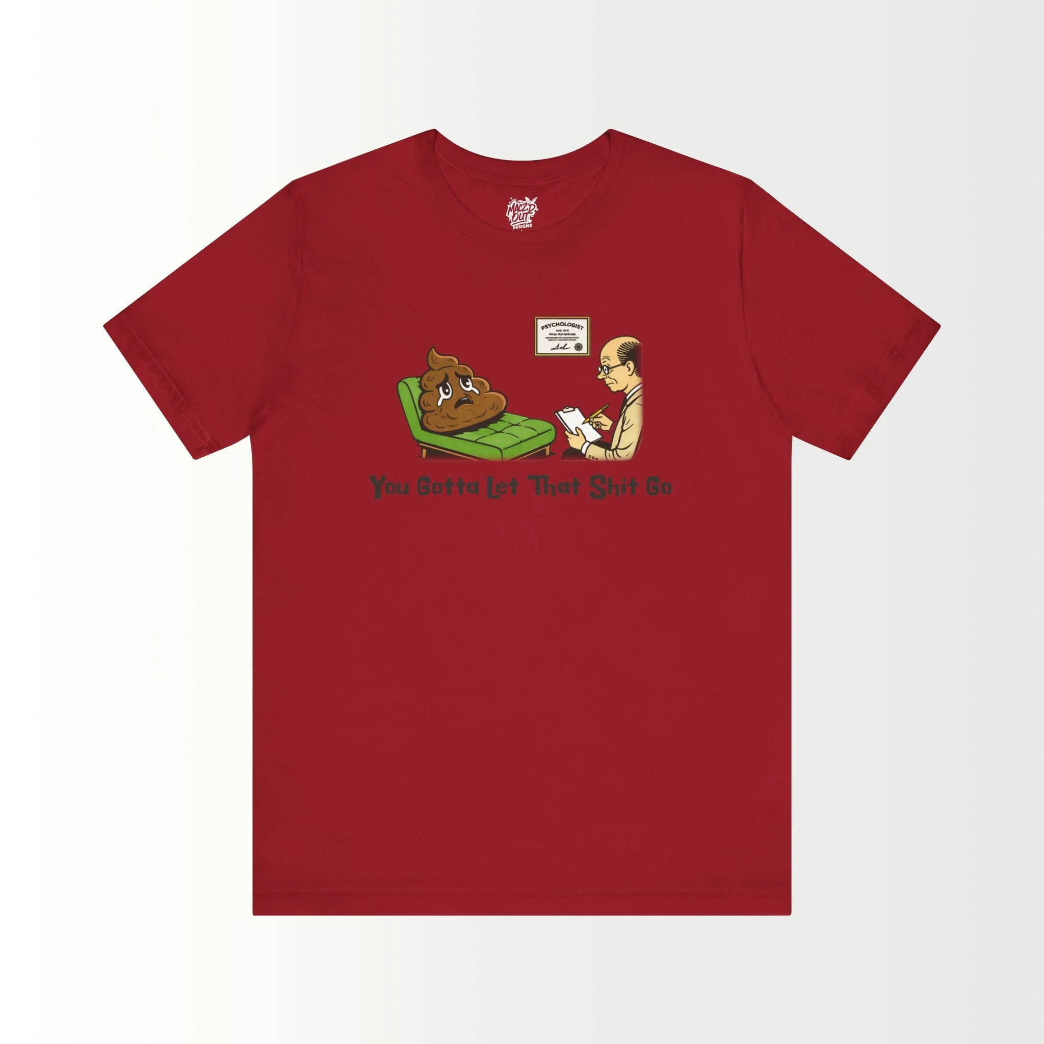 You Gotta Let That Sh*t Go T-Shirt