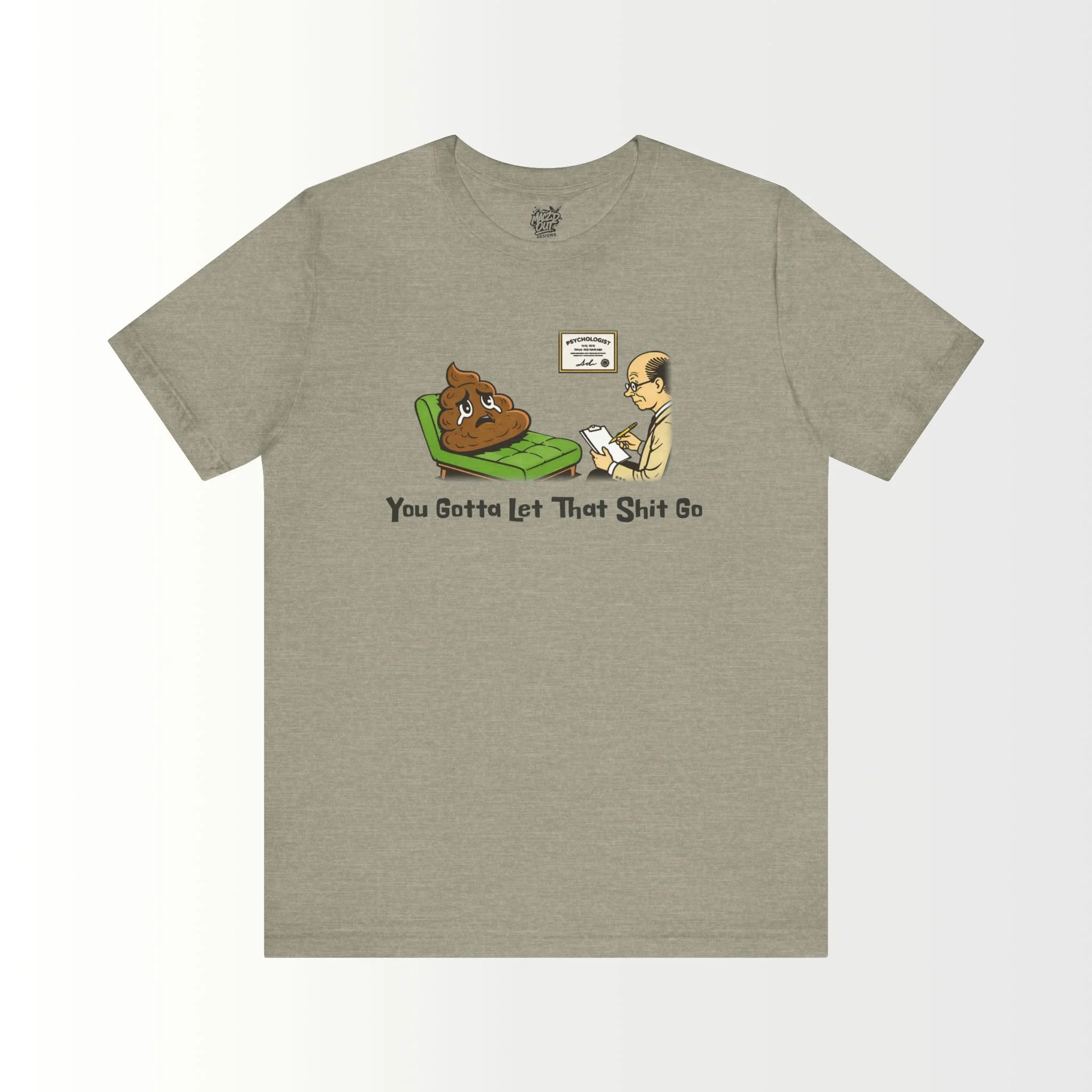 You Gotta Let That Sh*t Go T-Shirt