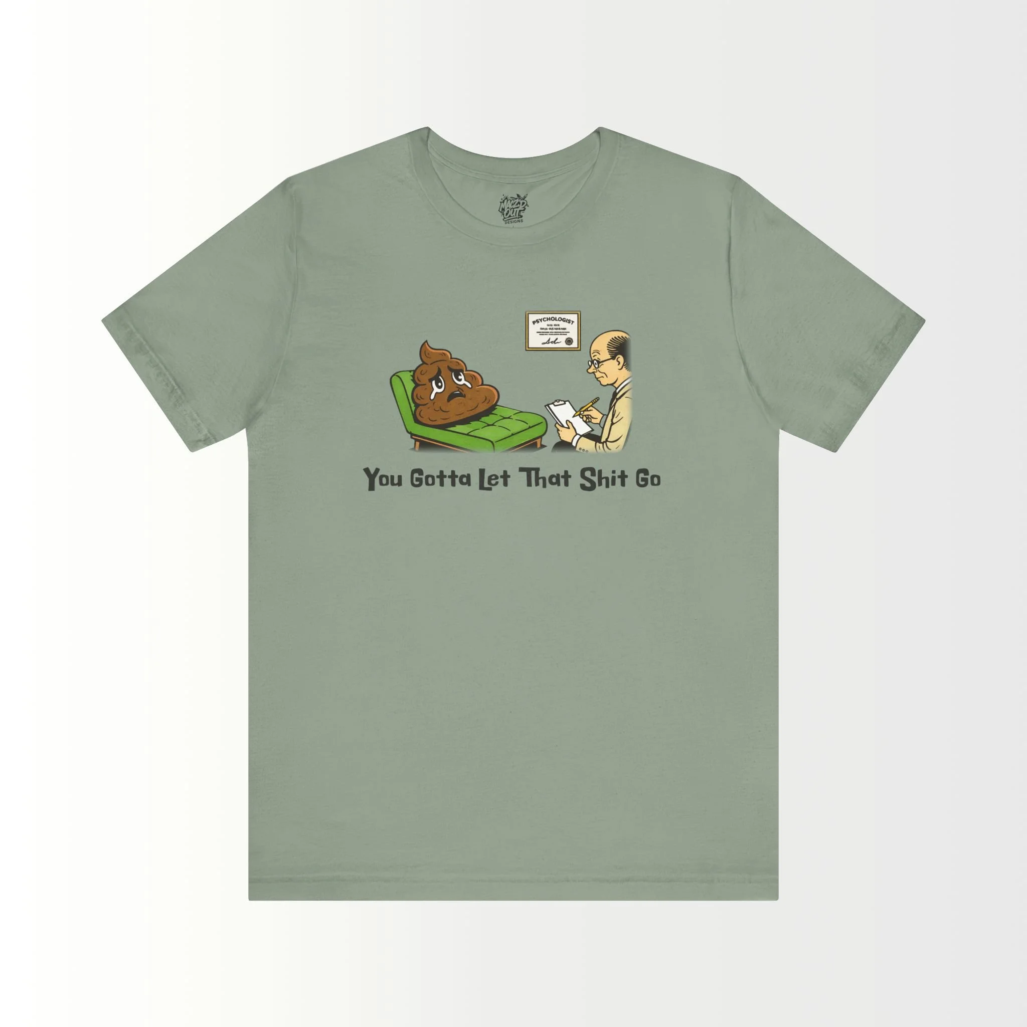 You Gotta Let That Sh*t Go T-Shirt