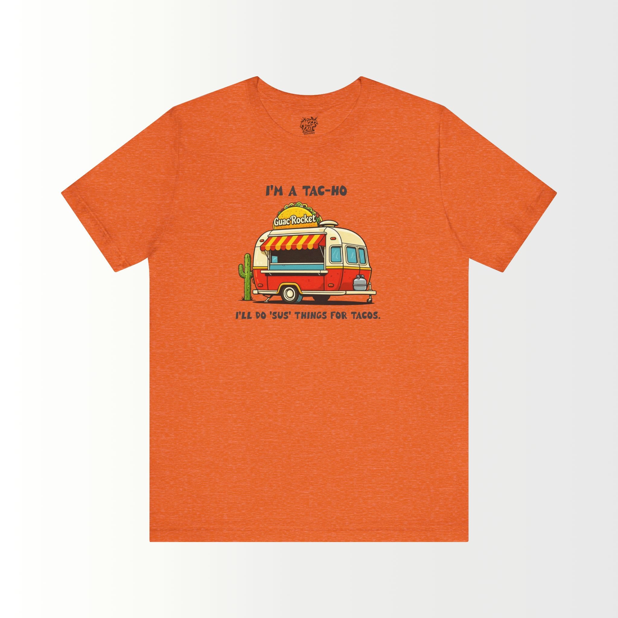 I'm a Tac-Ho, I'll do 'sus' things for Tacos T-Shirt