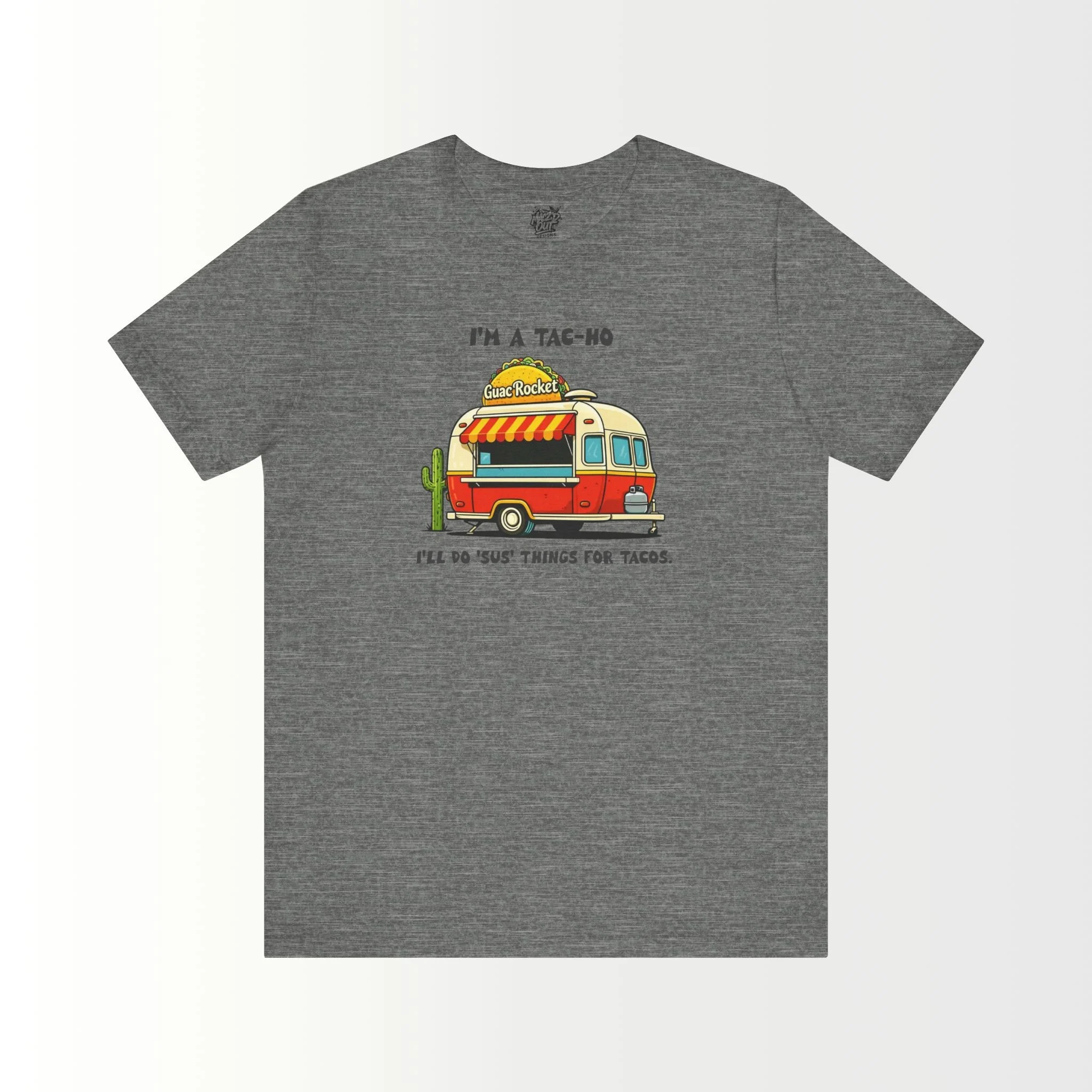 I'm a Tac-Ho, I'll do 'sus' things for Tacos T-Shirt