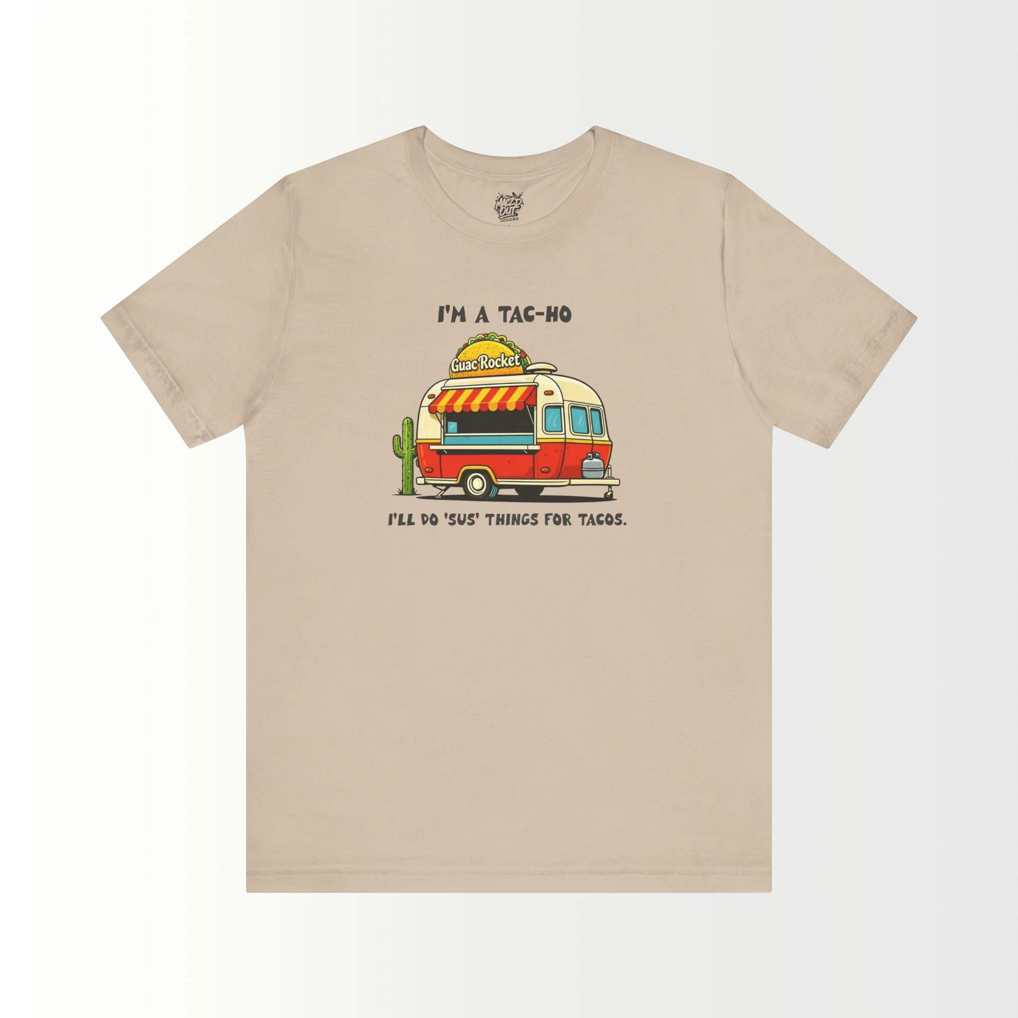 I'm a Tac-Ho, I'll do 'sus' things for Tacos T-Shirt