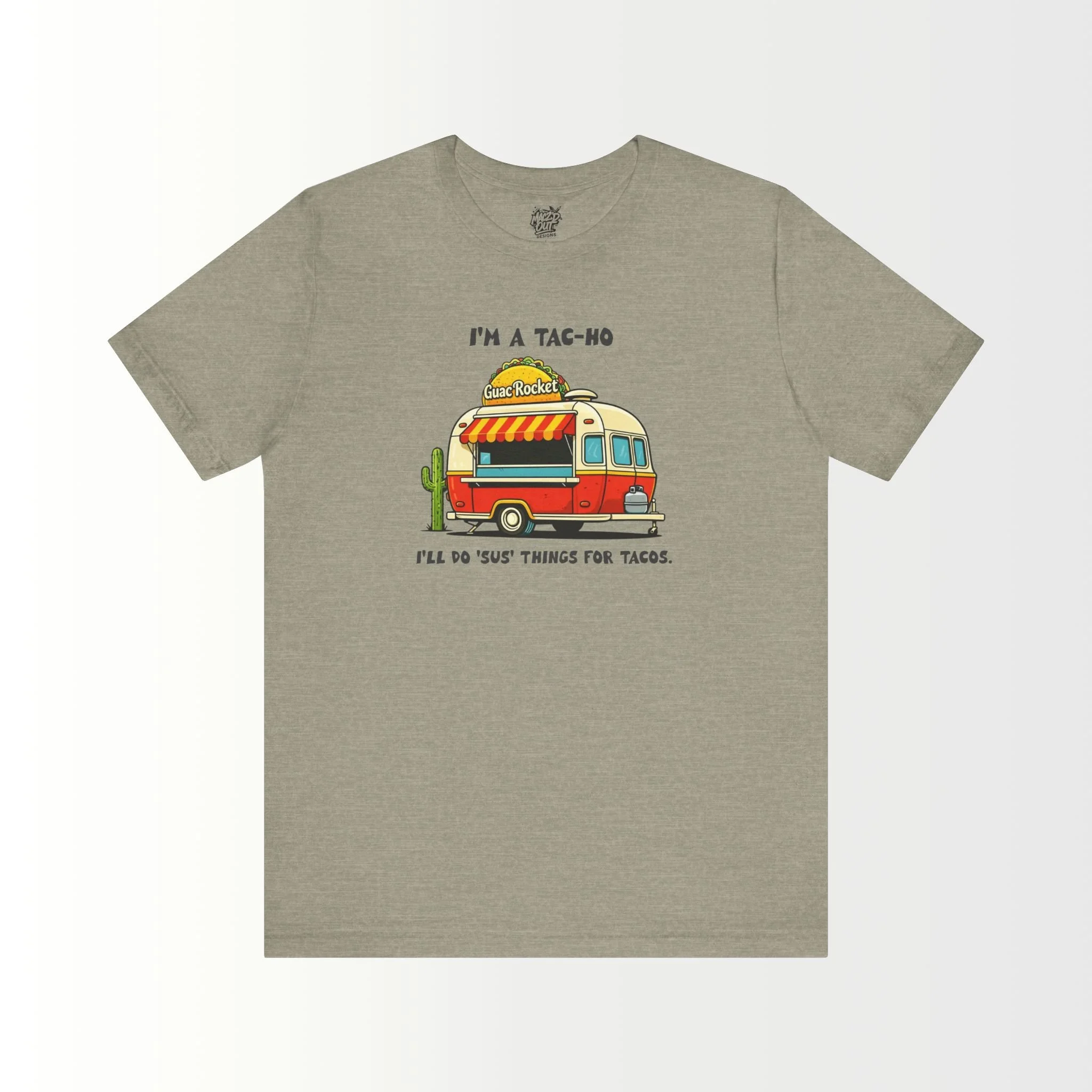 I'm a Tac-Ho, I'll do 'sus' things for Tacos T-Shirt