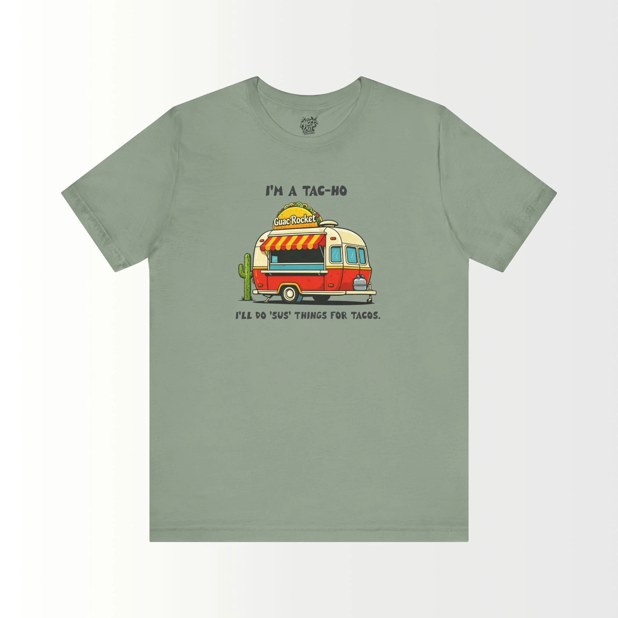 I'm a Tac-Ho, I'll do 'sus' things for Tacos T-Shirt