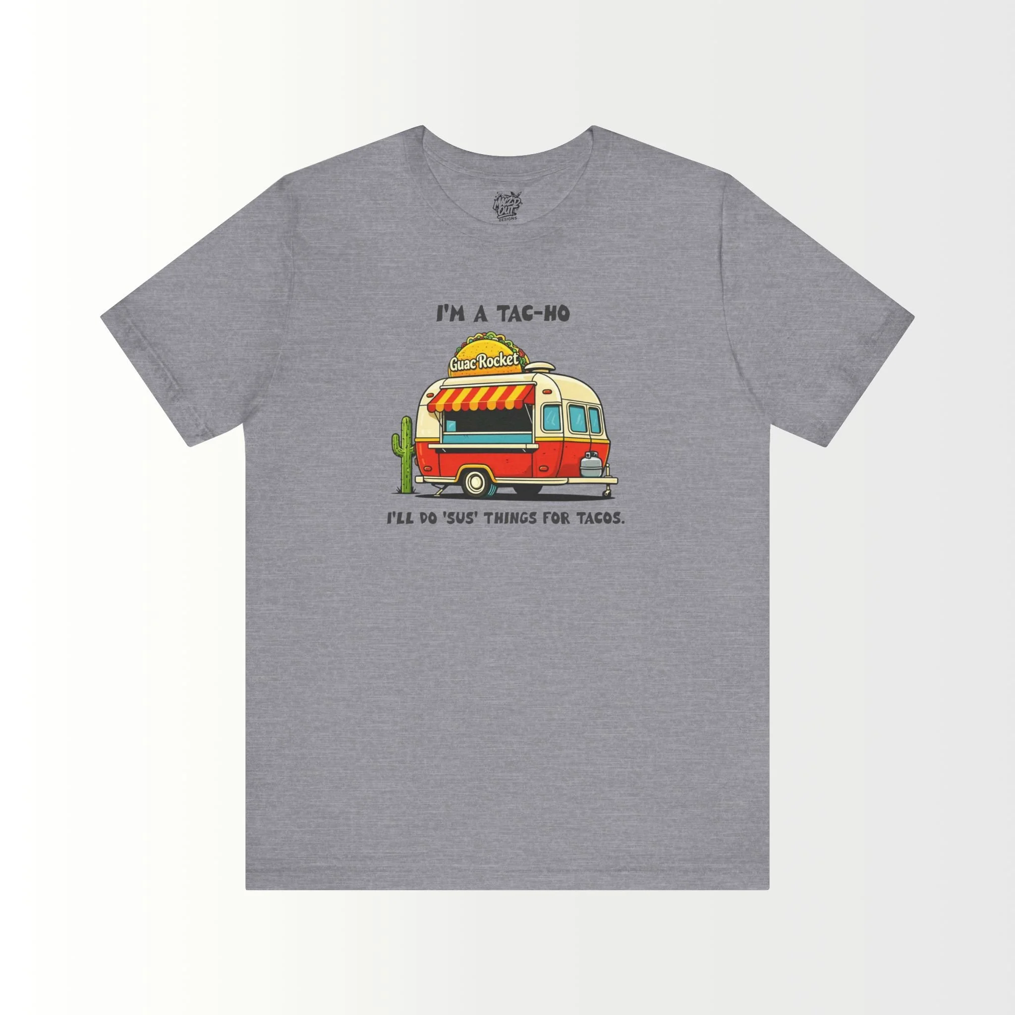 I'm a Tac-Ho, I'll do 'sus' things for Tacos T-Shirt