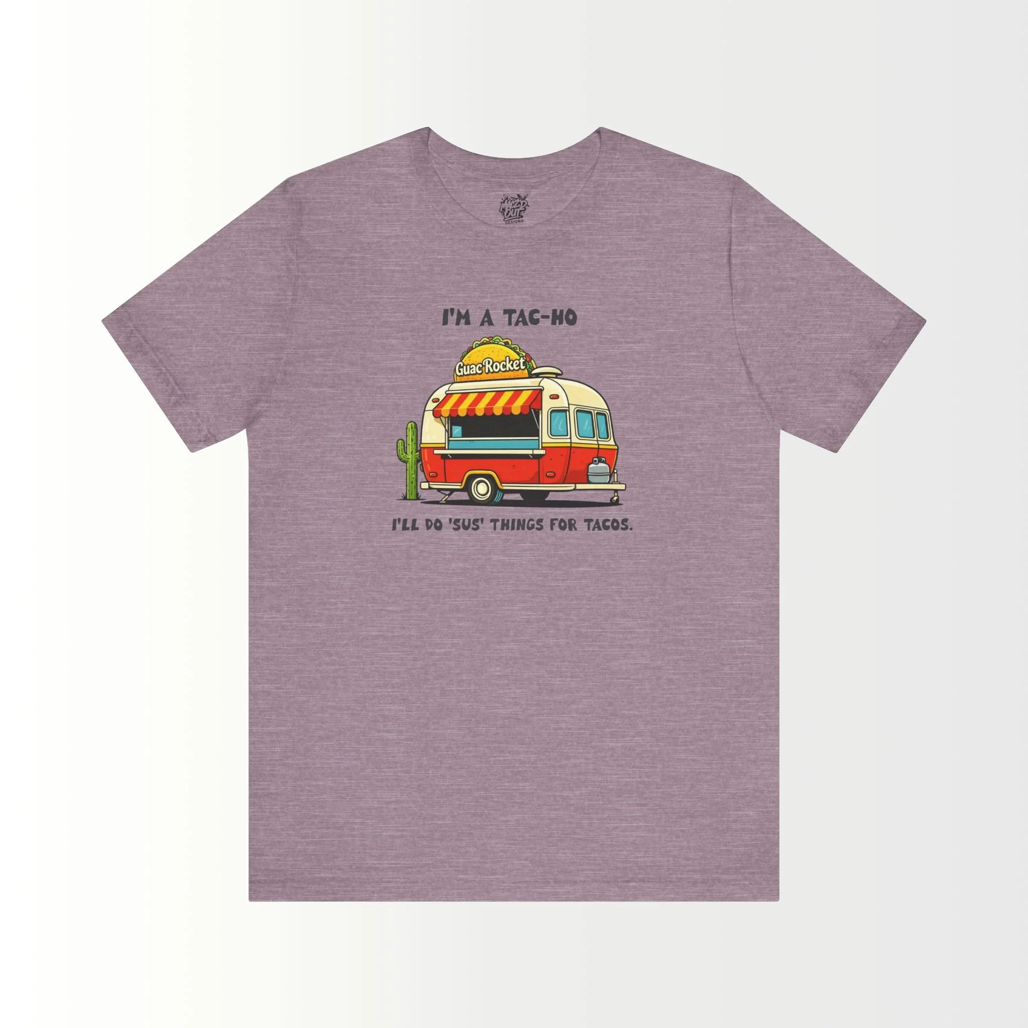 I'm a Tac-Ho, I'll do 'sus' things for Tacos T-Shirt