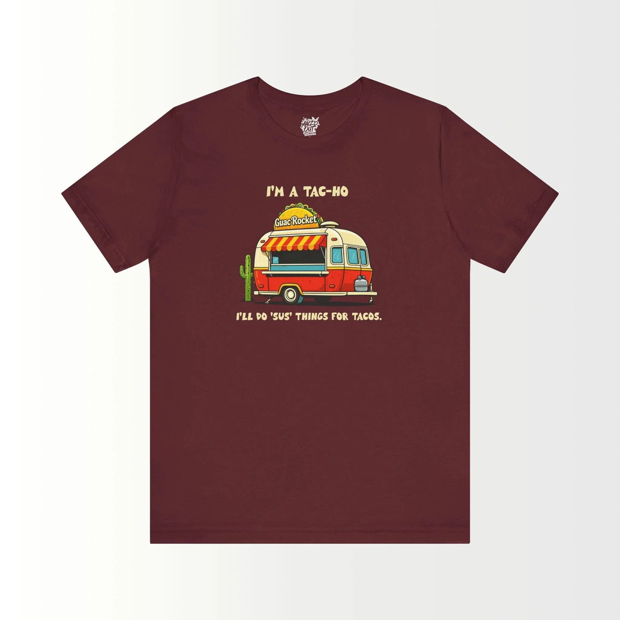 I'm a Tac-Ho, I'll do 'sus' things for Tacos T-Shirt