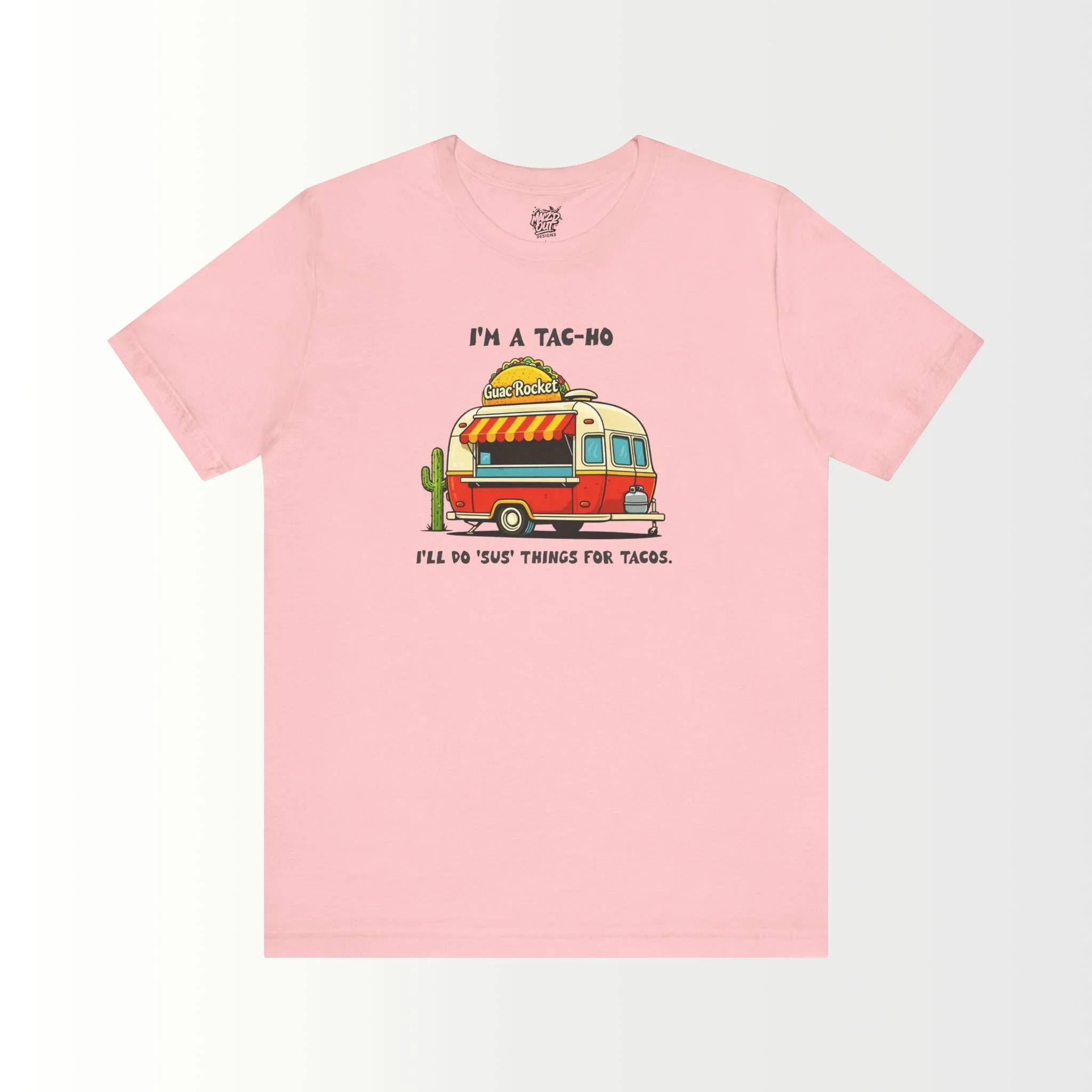 I'm a Tac-Ho, I'll do 'sus' things for Tacos T-Shirt