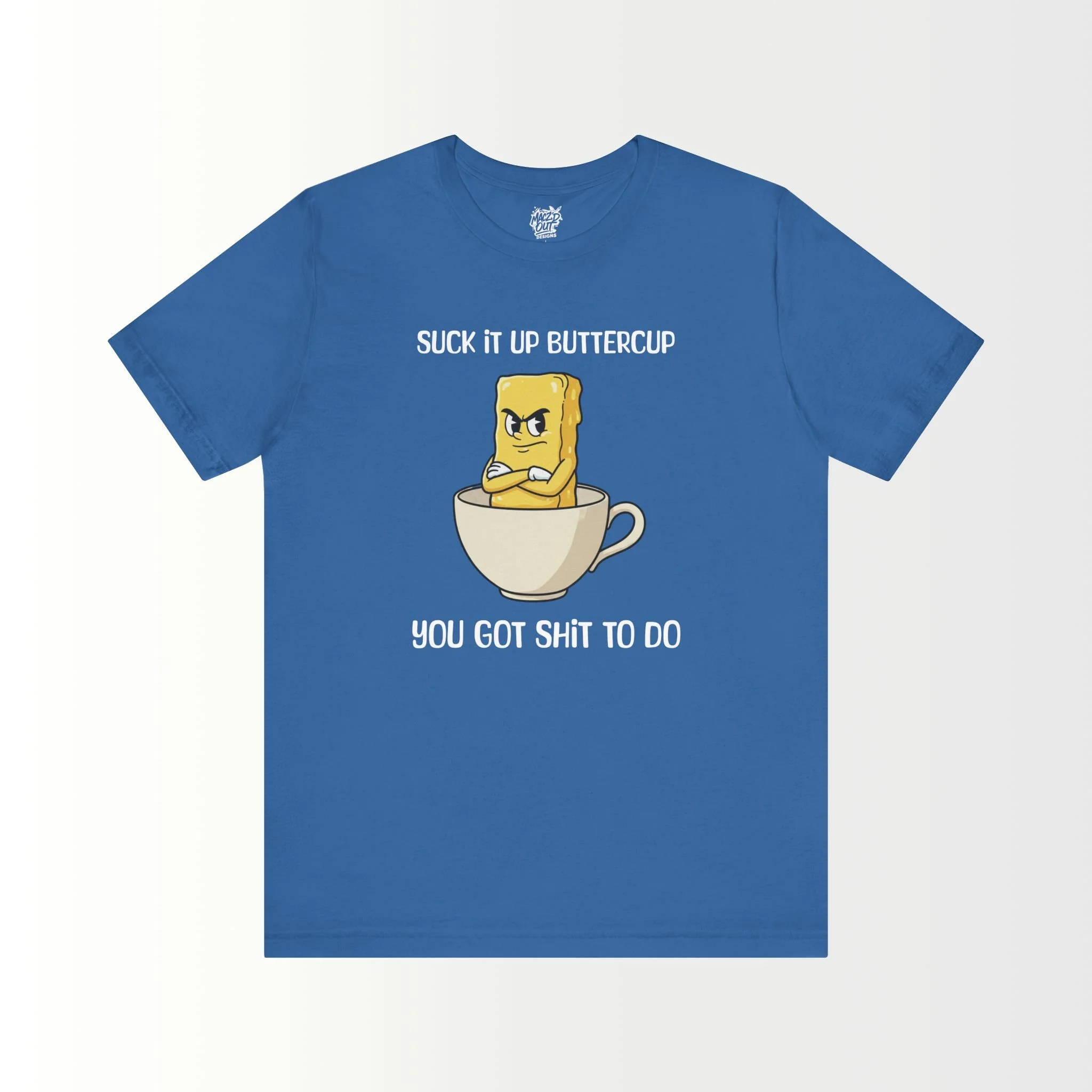 Suck It Up, Buttercup T-Shirt
