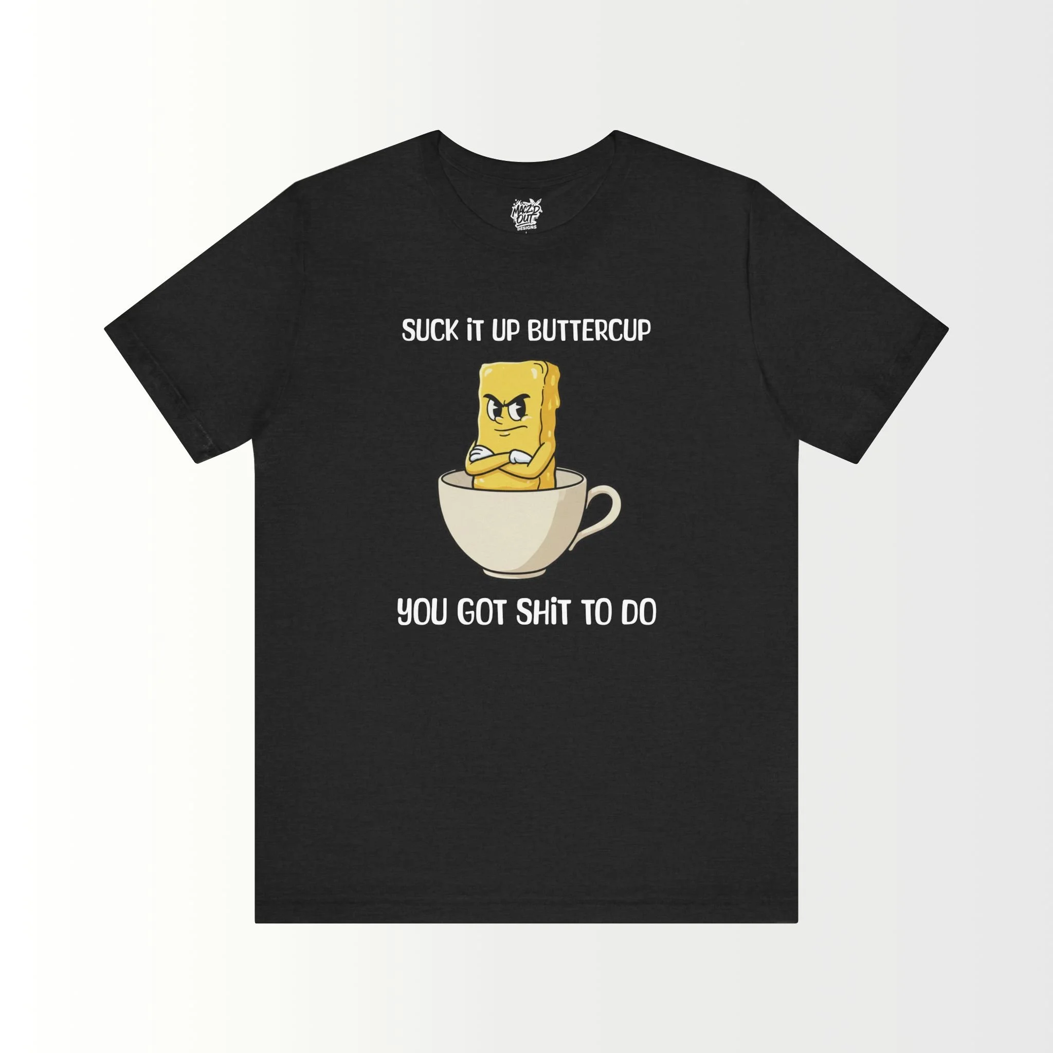Suck It Up, Buttercup T-Shirt