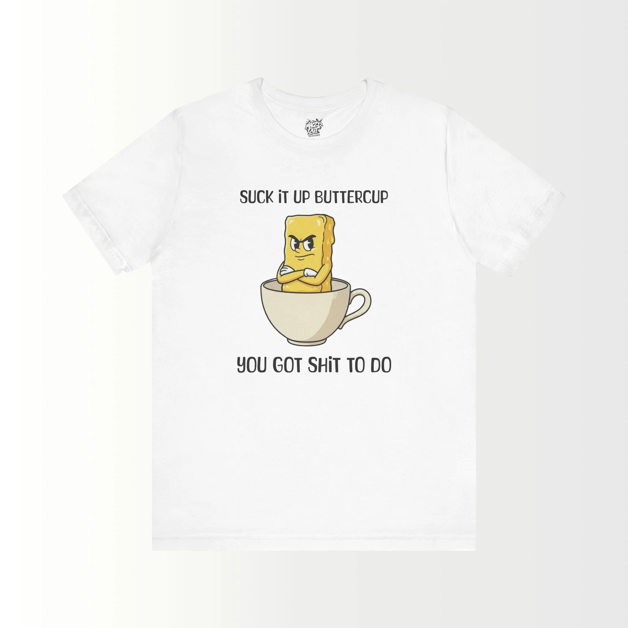 Suck It Up, Buttercup T-Shirt