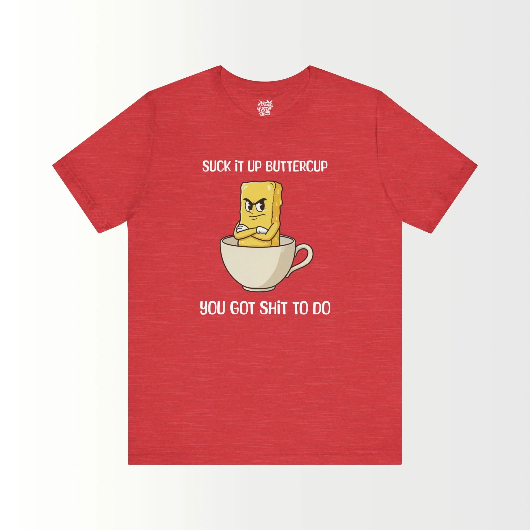 Suck It Up, Buttercup T-Shirt