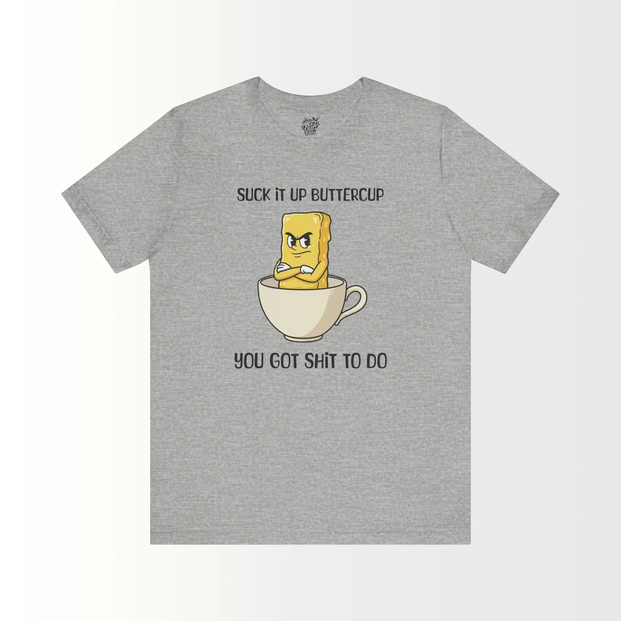 Suck It Up, Buttercup T-Shirt