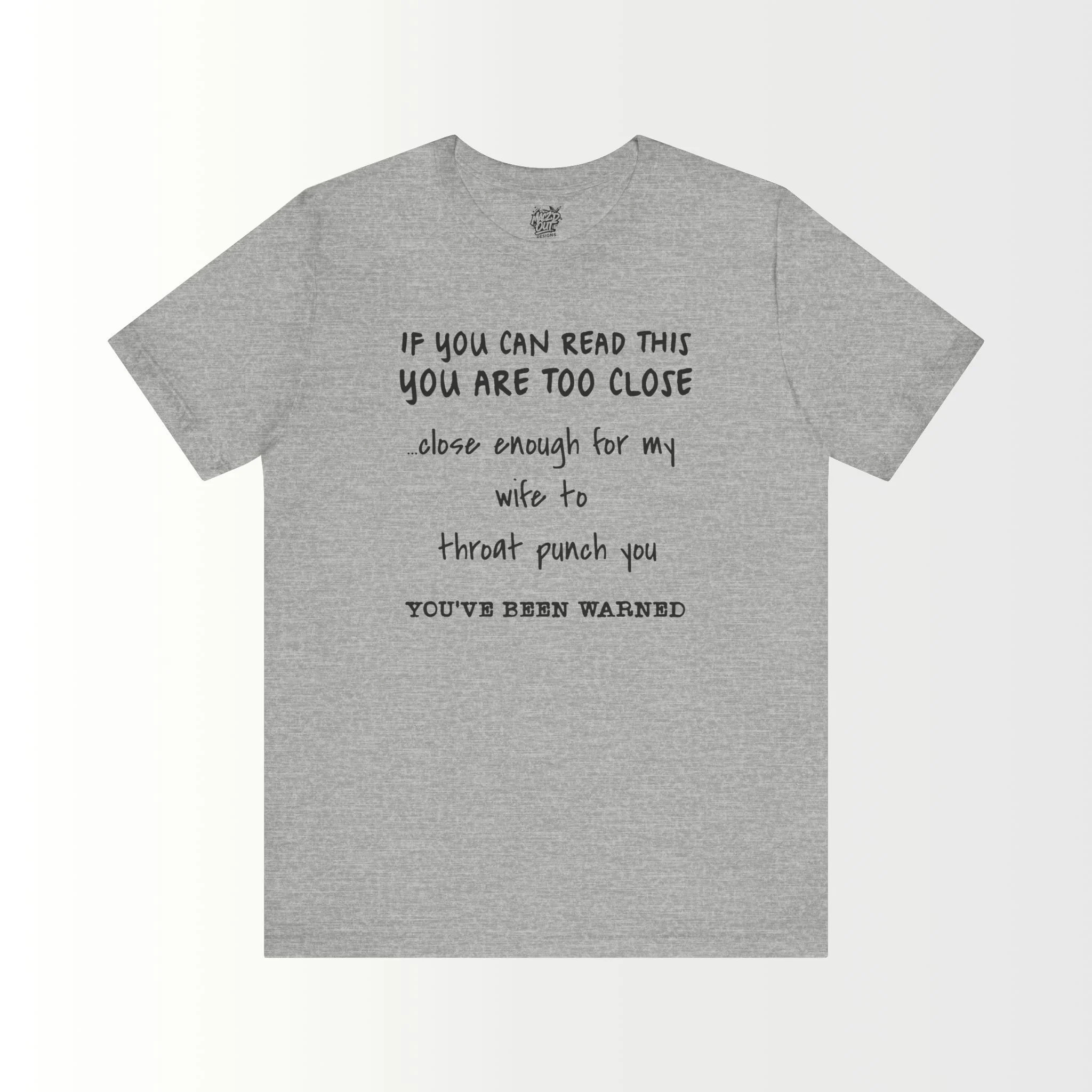 If You Can Read This, You Are Too Close - For The Husband T-Shirt