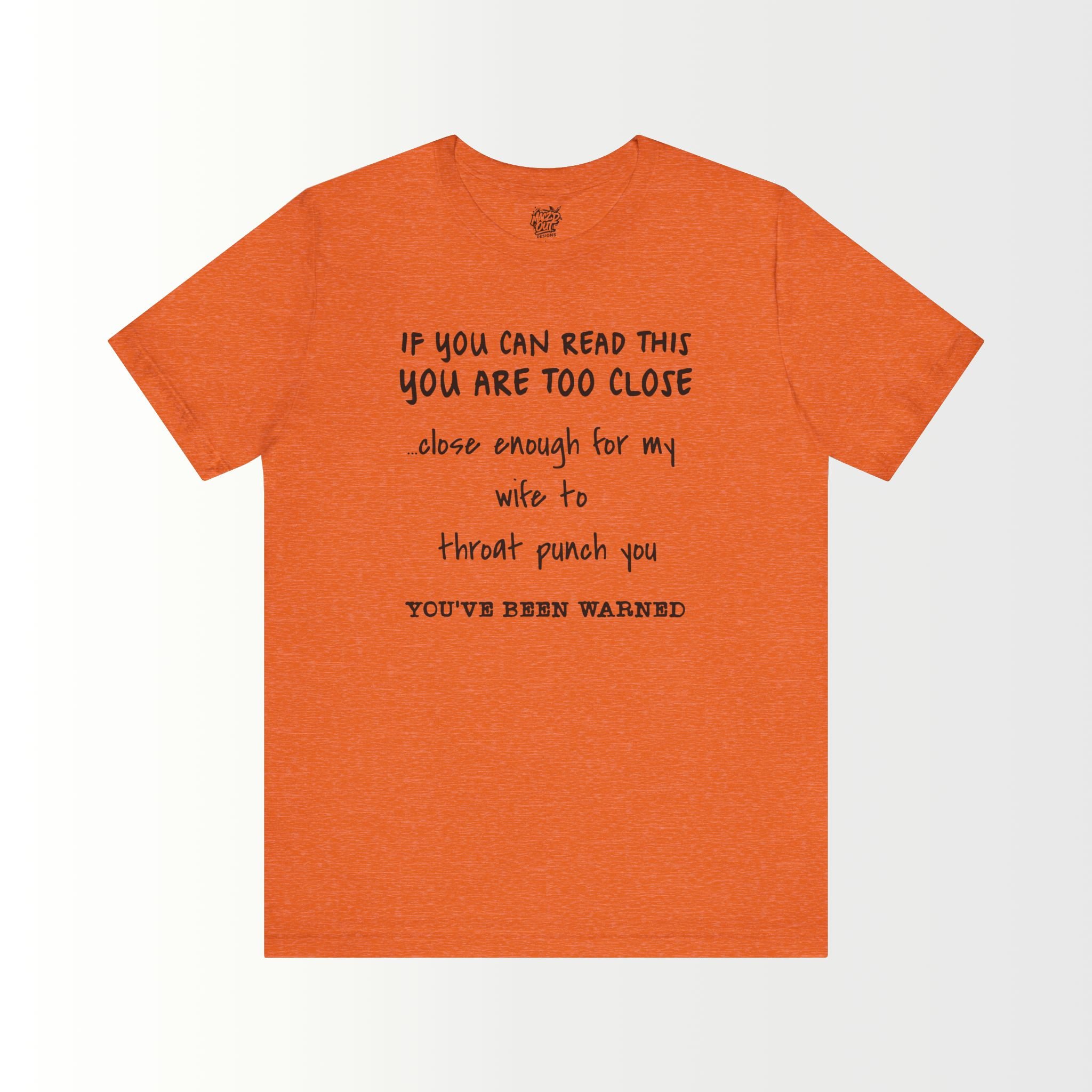 If You Can Read This, You Are Too Close - For The Husband T-Shirt
