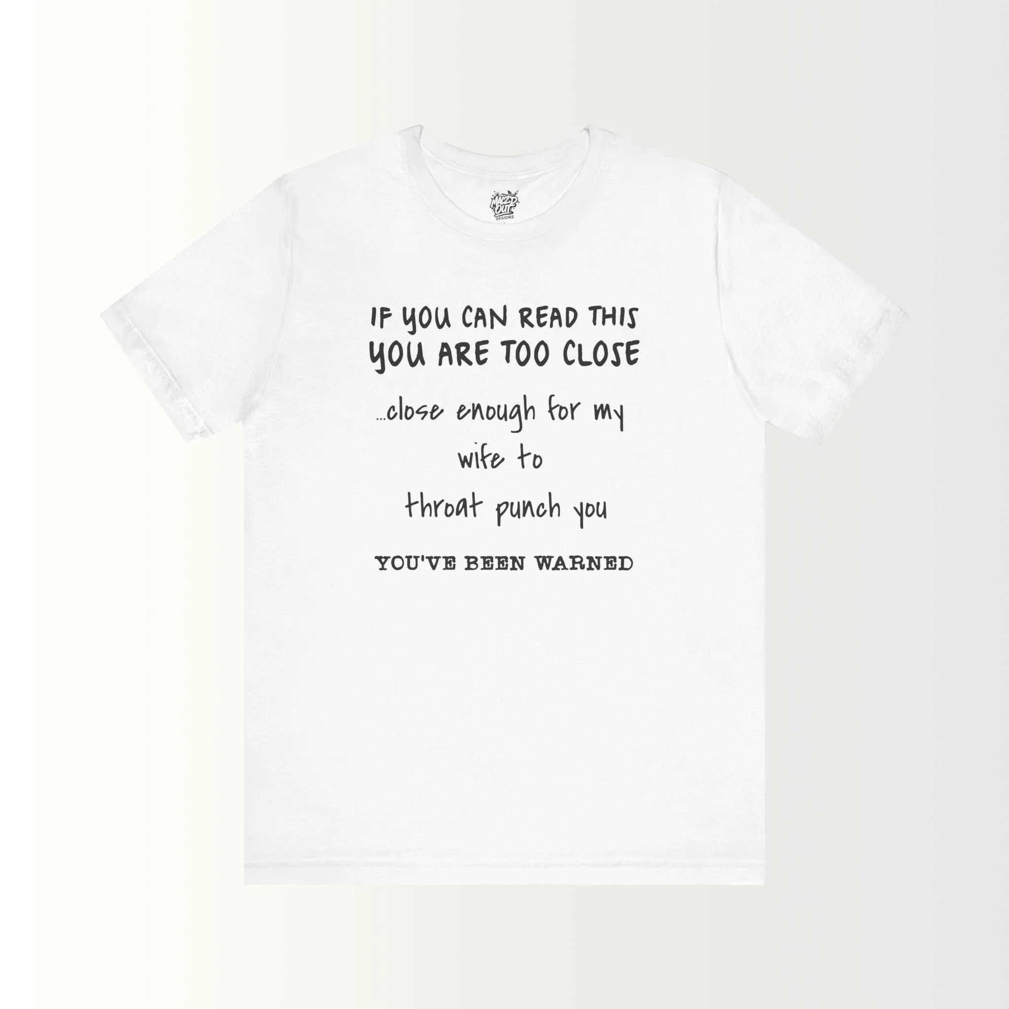 If You Can Read This, You Are Too Close - For The Husband T-Shirt