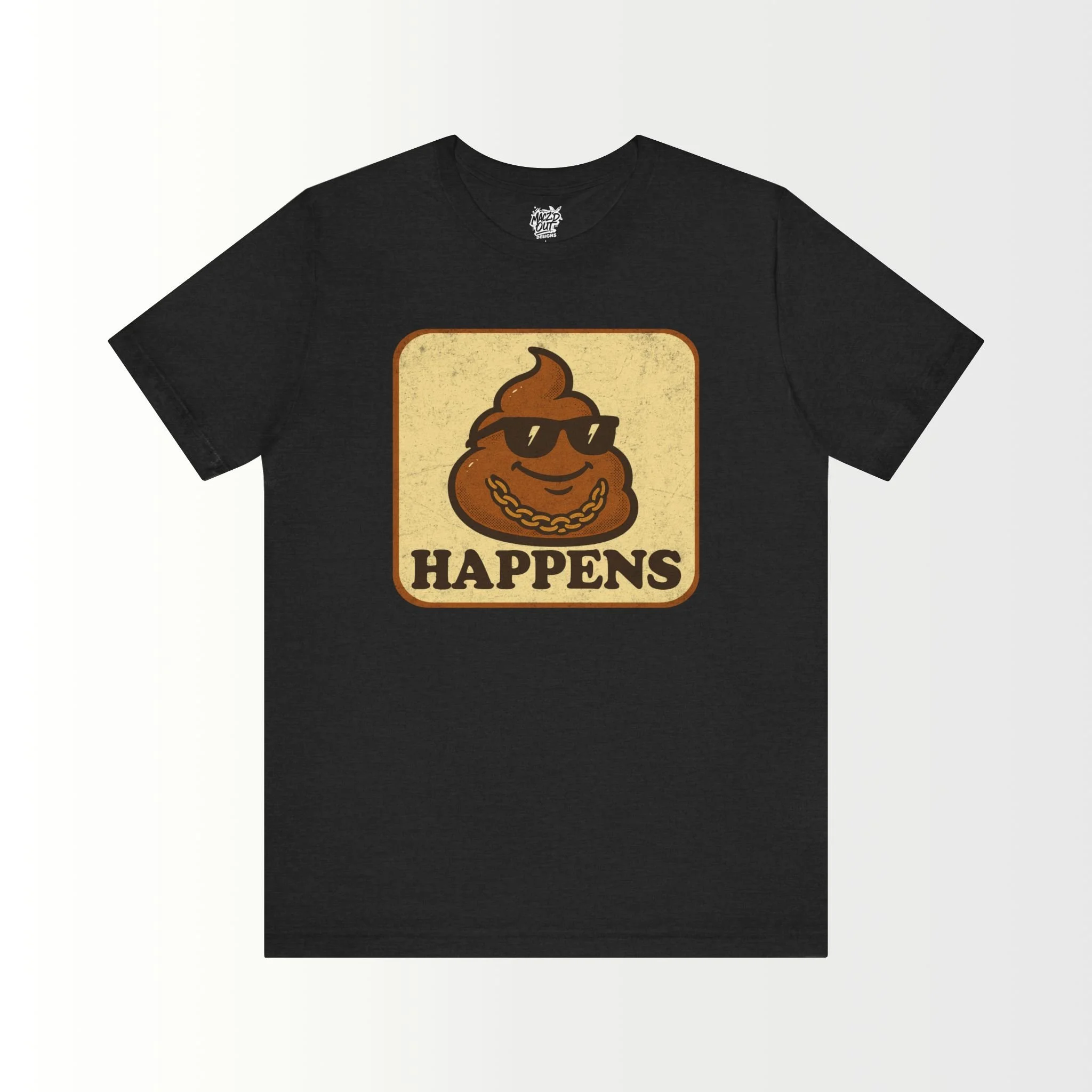 Sh*t Happens  T-Shirt
